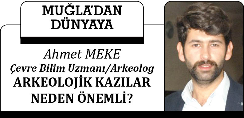 ARKEOLOJİK KAZILAR NEDEN ÖNEMLİ?