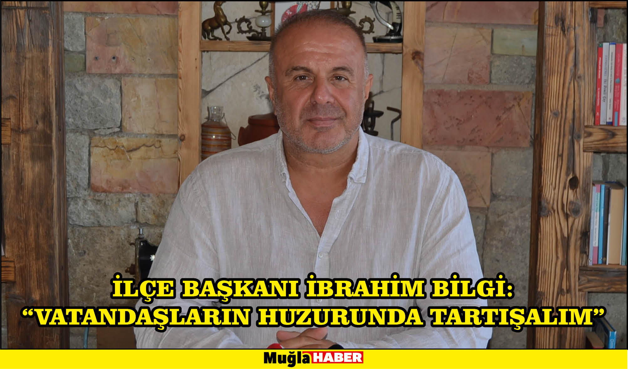 İLÇE BAŞKANI İBRAHİM BİLGİ: “VATANDAŞLARIN HUZURUNDA TARTIŞALIM”