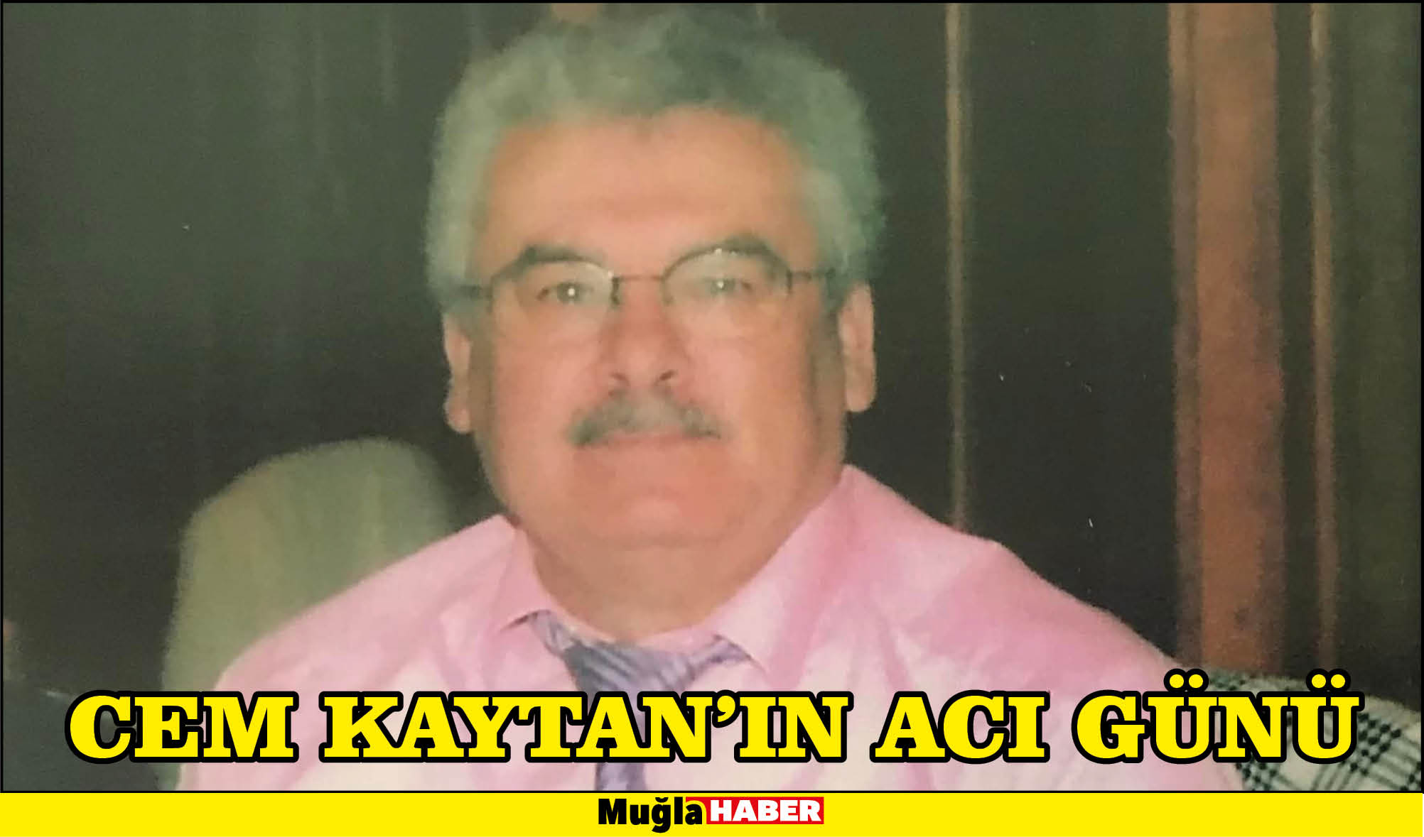 CEM KAYTAN’IN ACI GÜNÜ