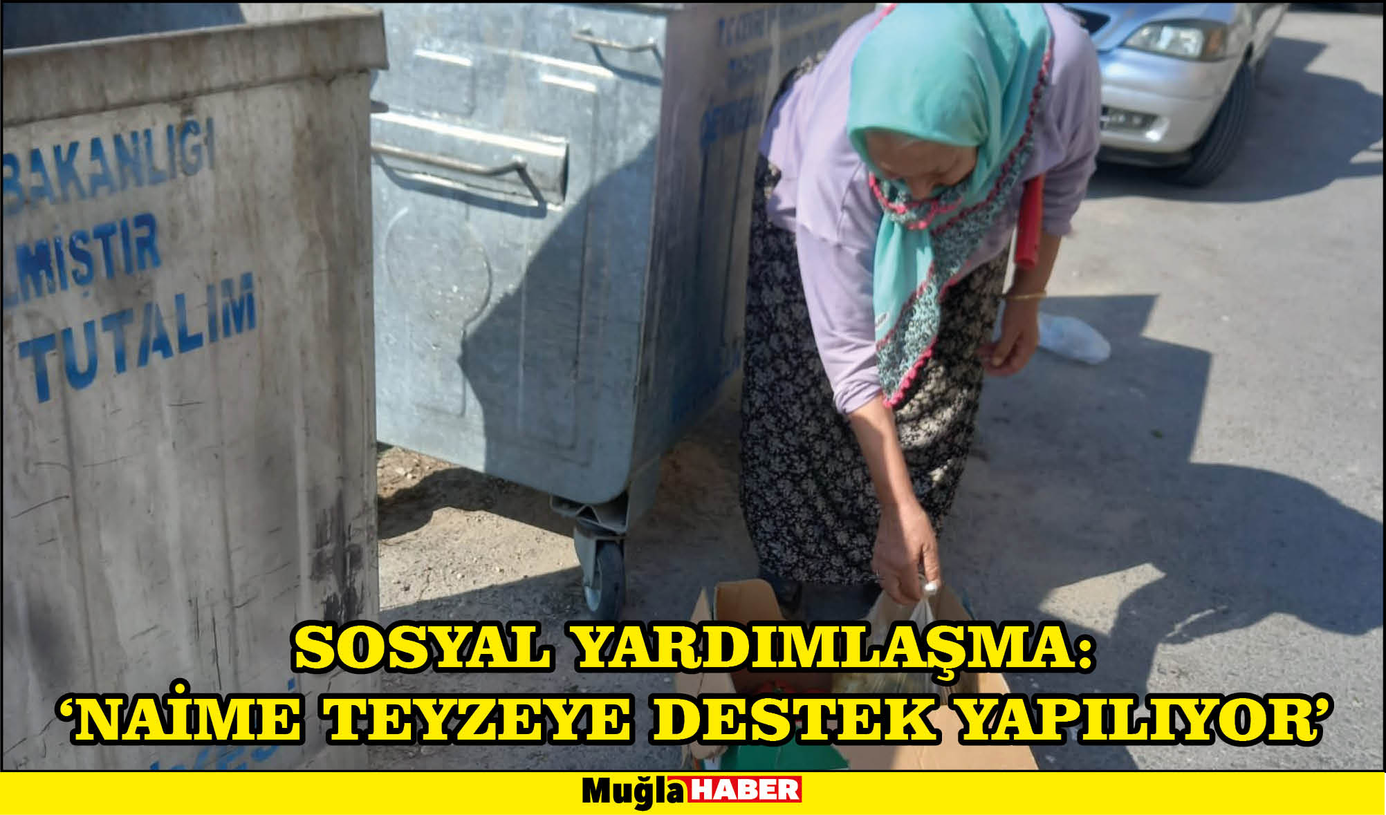 SOSYAL YARDIMLAŞMA: ‘NAİME TEYZEYE DESTEK YAPILIYOR’