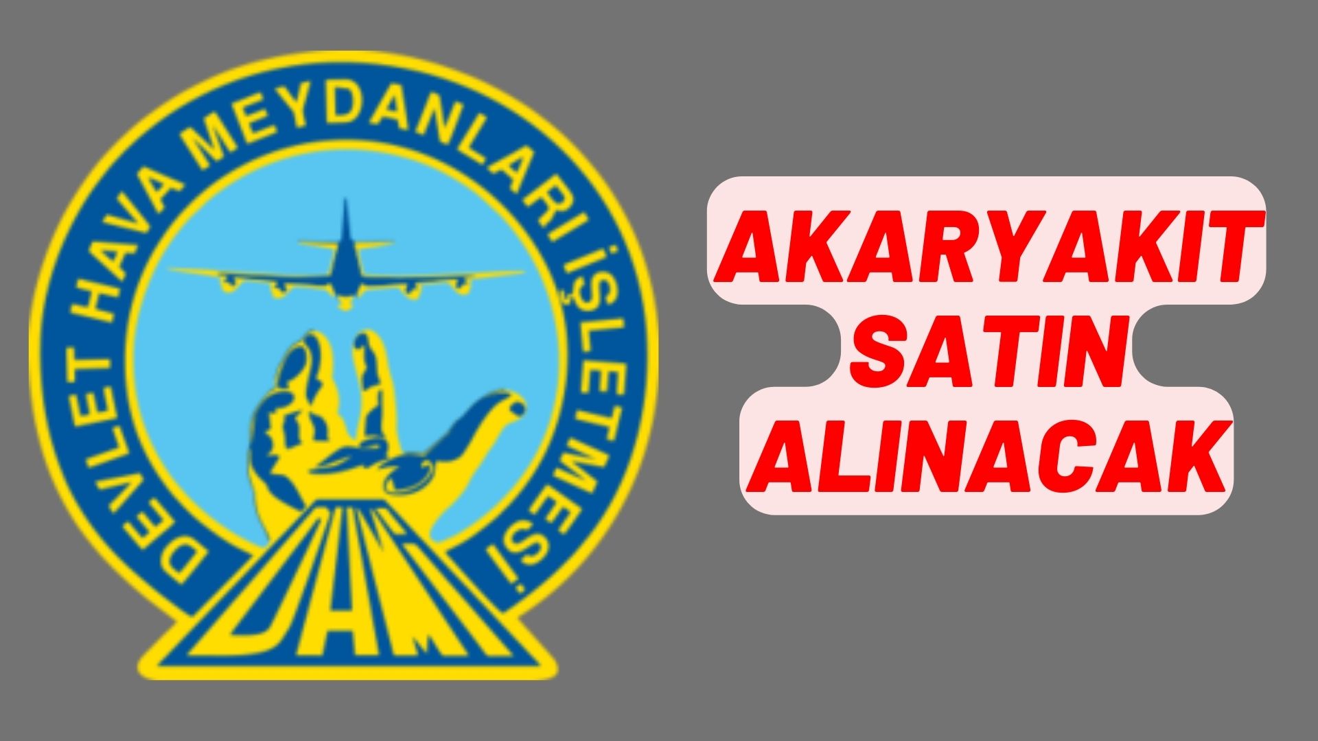 AKARYAKIT SATIN ALINACAKTIR