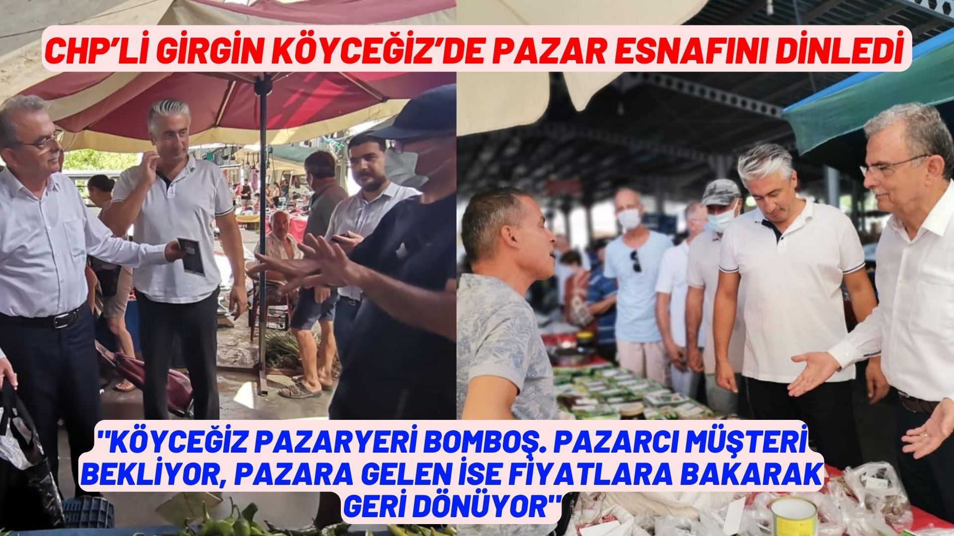 CHP’Lİ GİRGİN KÖYCEĞİZ’DE PAZAR ESNAFINI DİNLEDİ