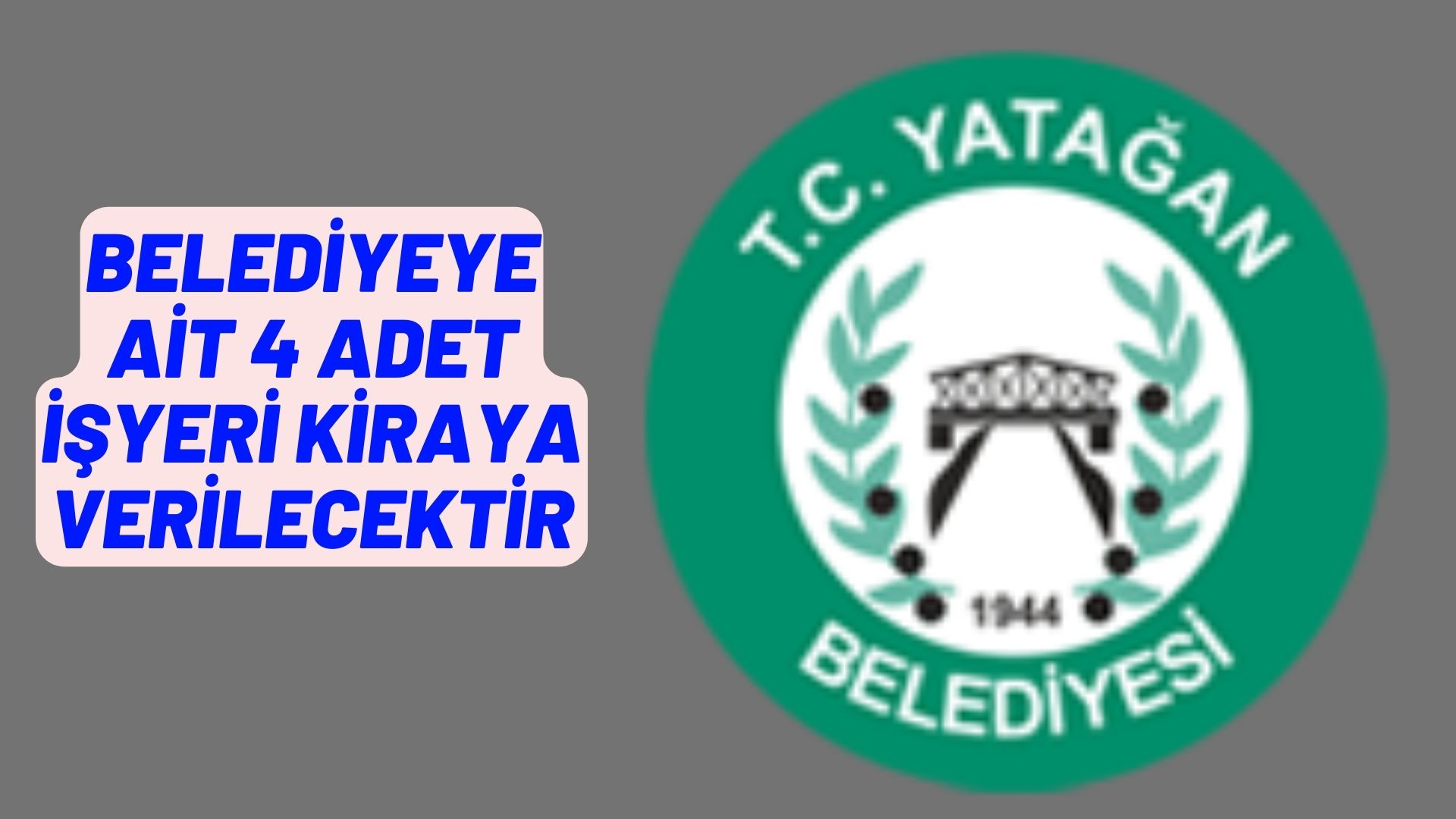 Belediyeye ait 4 adet işyeri kiraya verilecektir