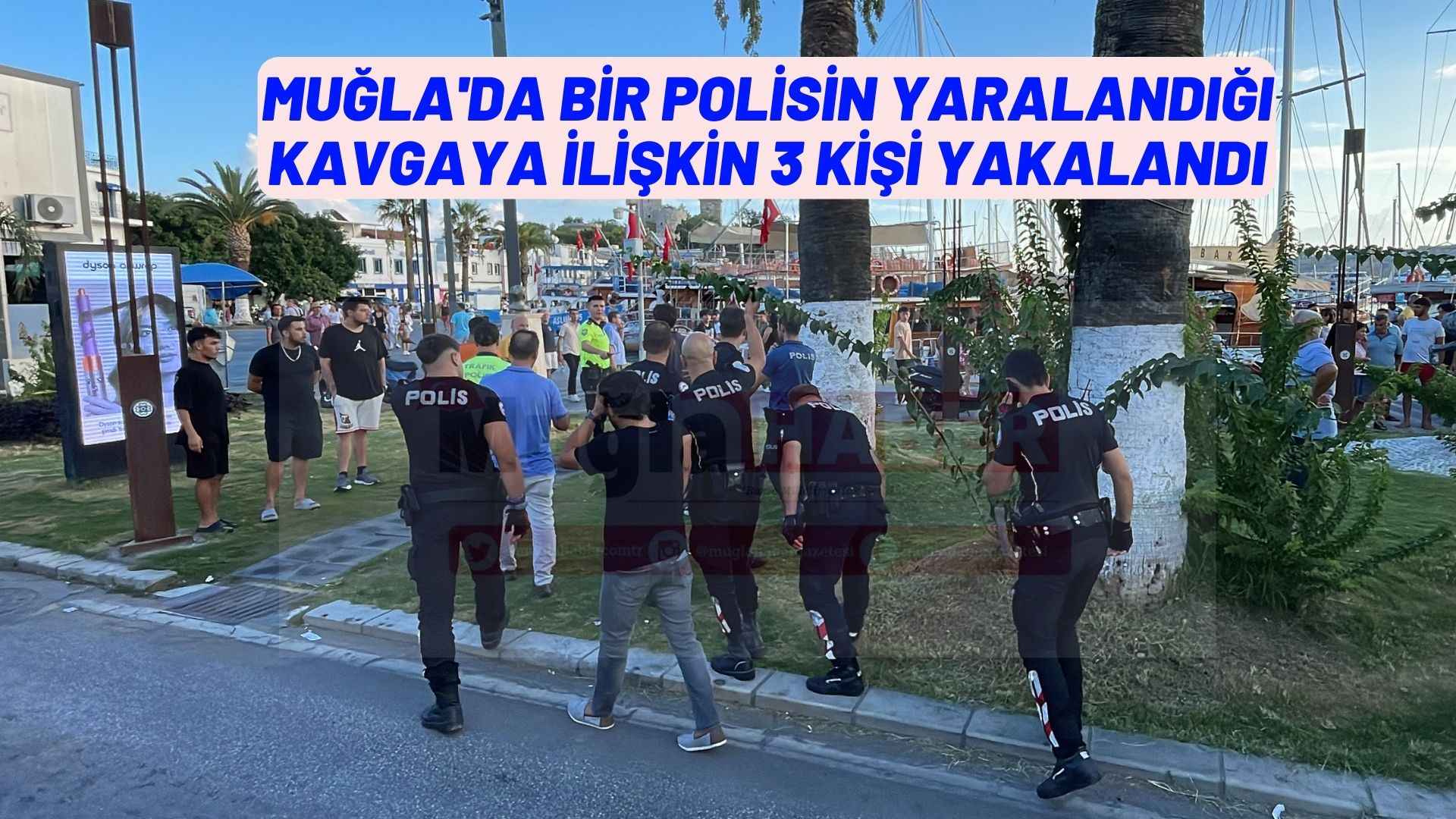 Muğla'da bir polisin yaralandığı kavgaya ilişkin 3 kişi yakalandı