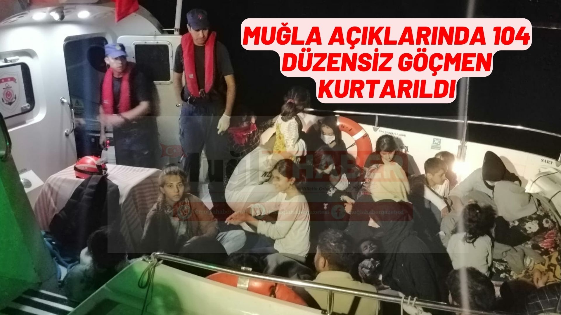 Muğla açıklarında 104 düzensiz göçmen kurtarıldı