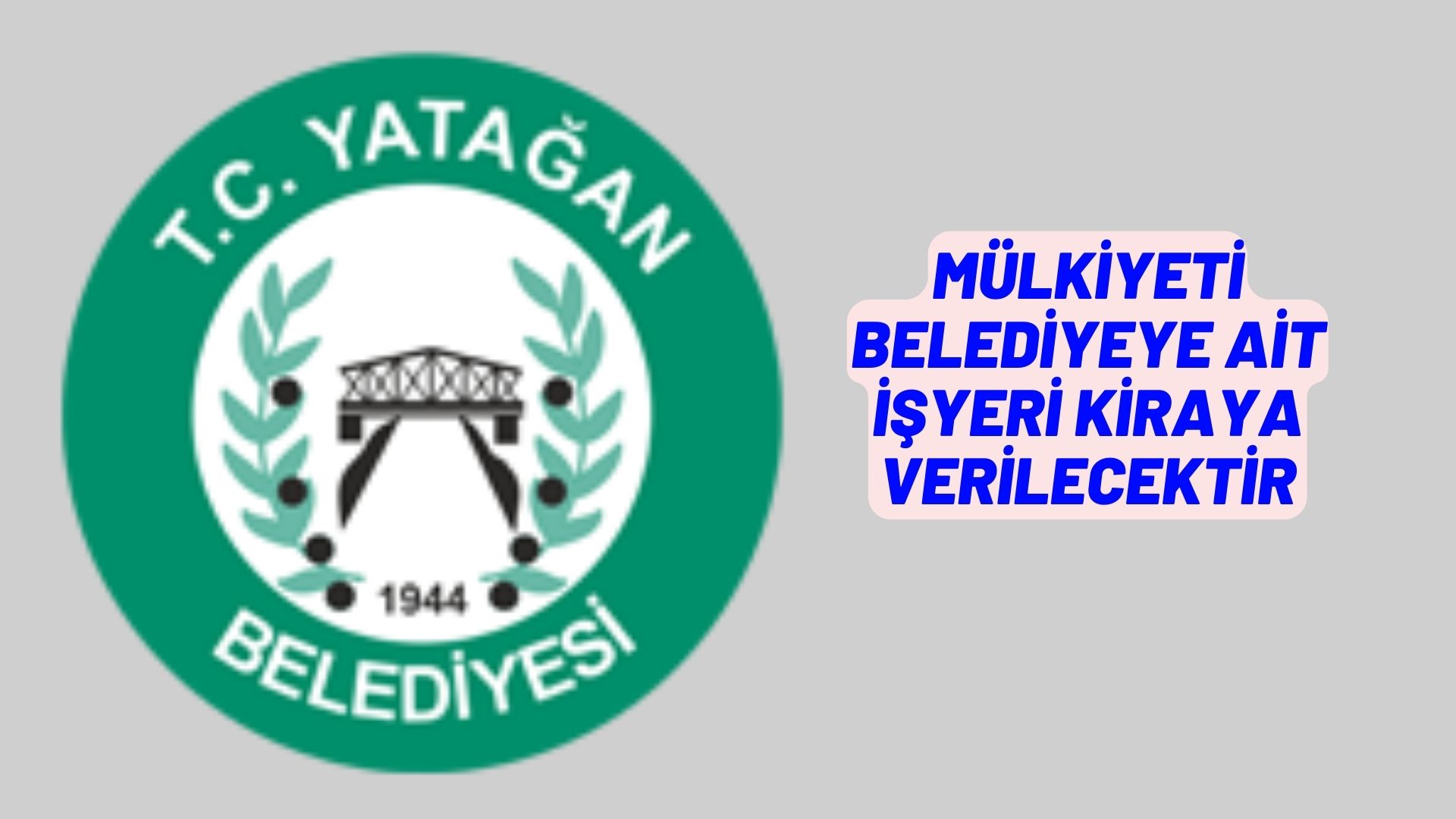 Mülkiyeti Belediyeye ait işyeri kiraya verilecektir