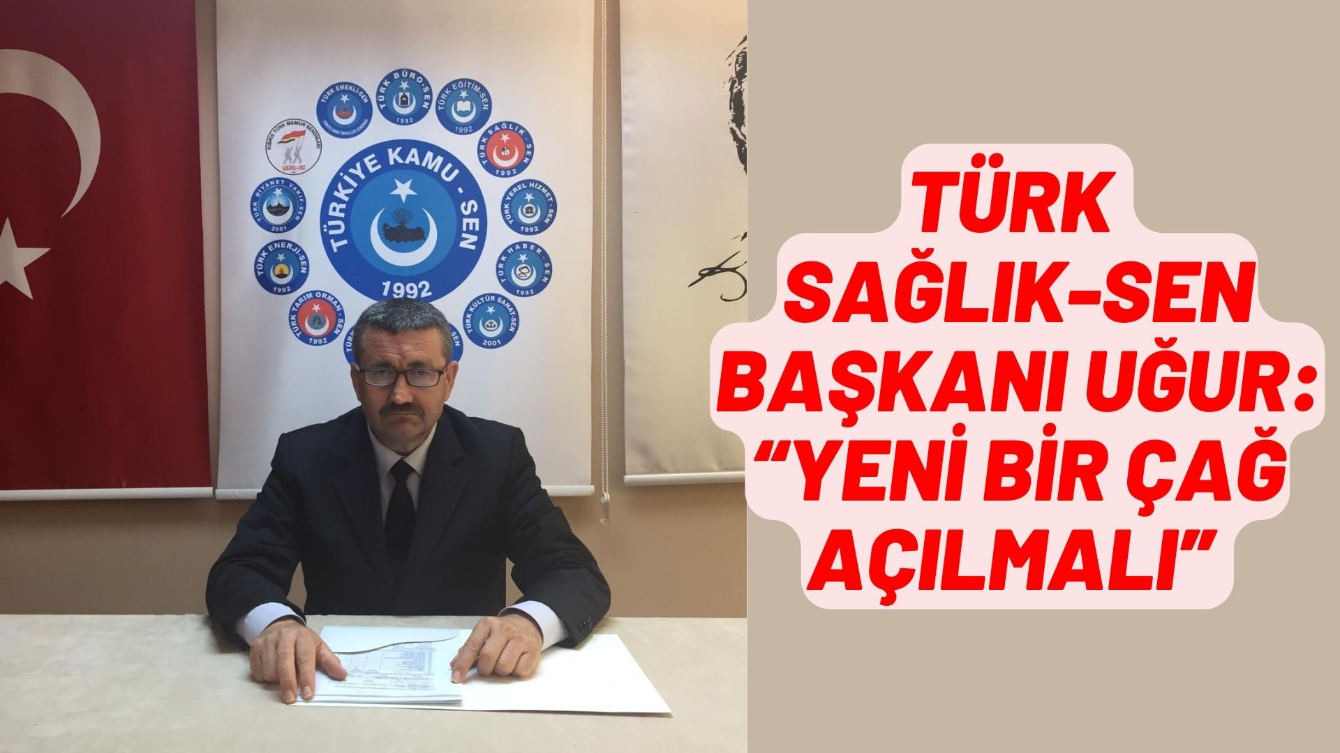 TÜRK SAĞLIK-SEN BAŞKANI UĞUR: “YENİ BİR ÇAĞ AÇILMALI”