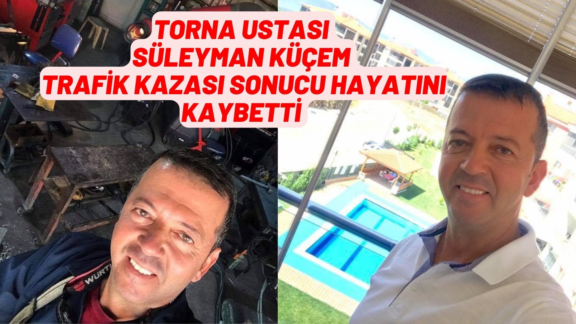 TORNA USTASI SÜLEYMAN KÜÇEM TRAFİK KAZASI SONUCU HAYATINI KAYBETTİ