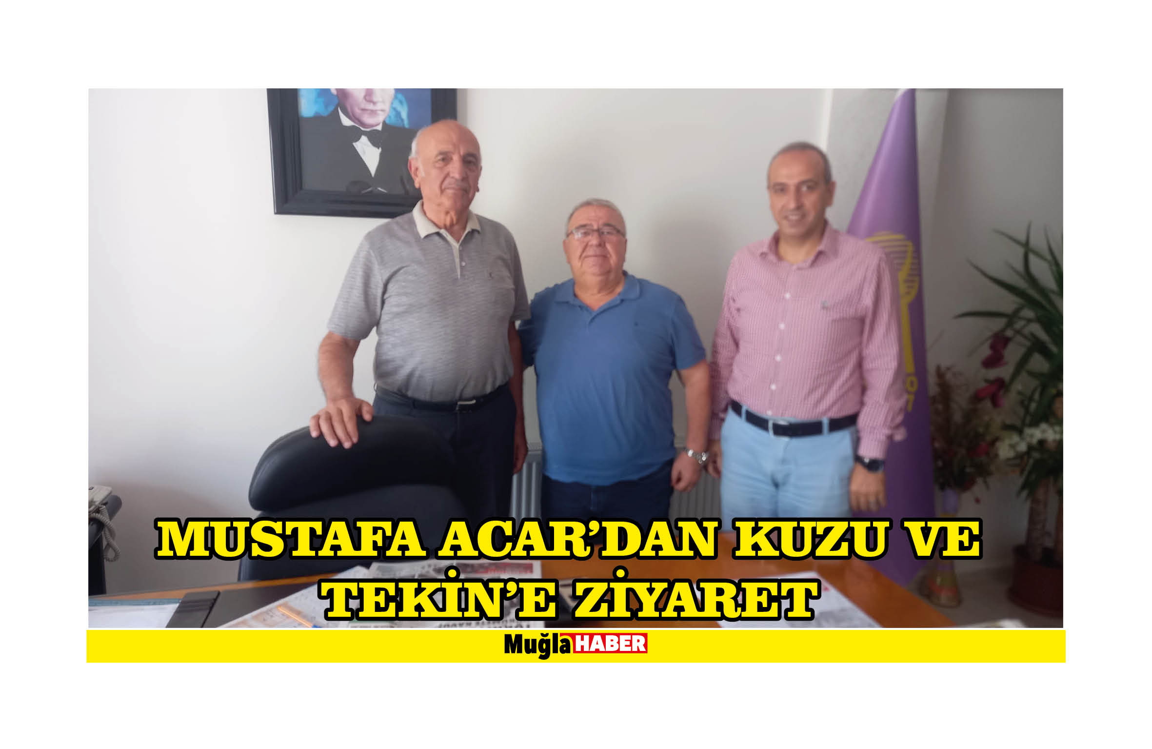 MUSTAFA ACAR’DAN KUZU VE TEKİN’E ZİYARET