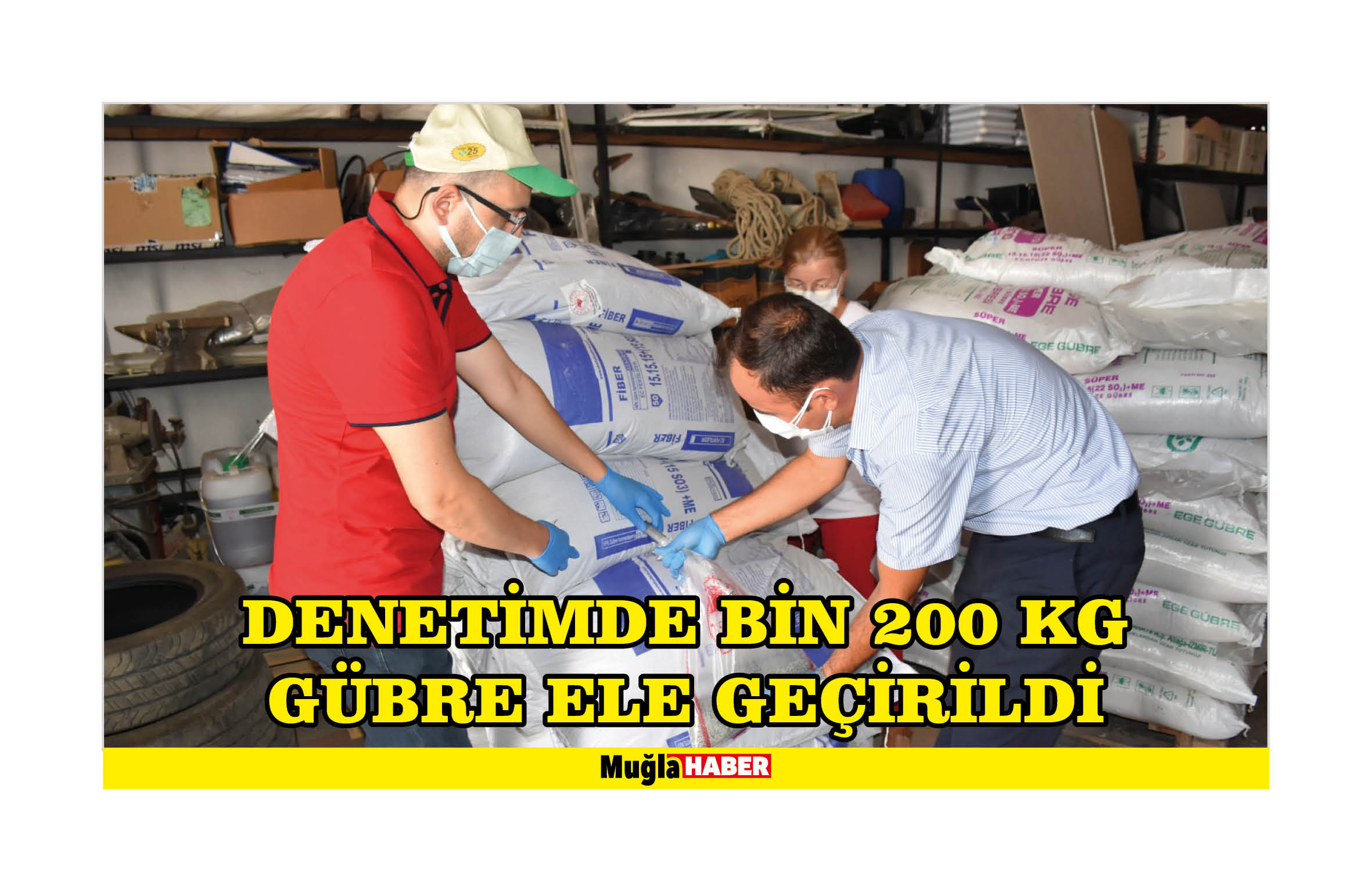 DENETİMDE BİN 200 KG GÜBRE ELE GEÇİRİLDİ