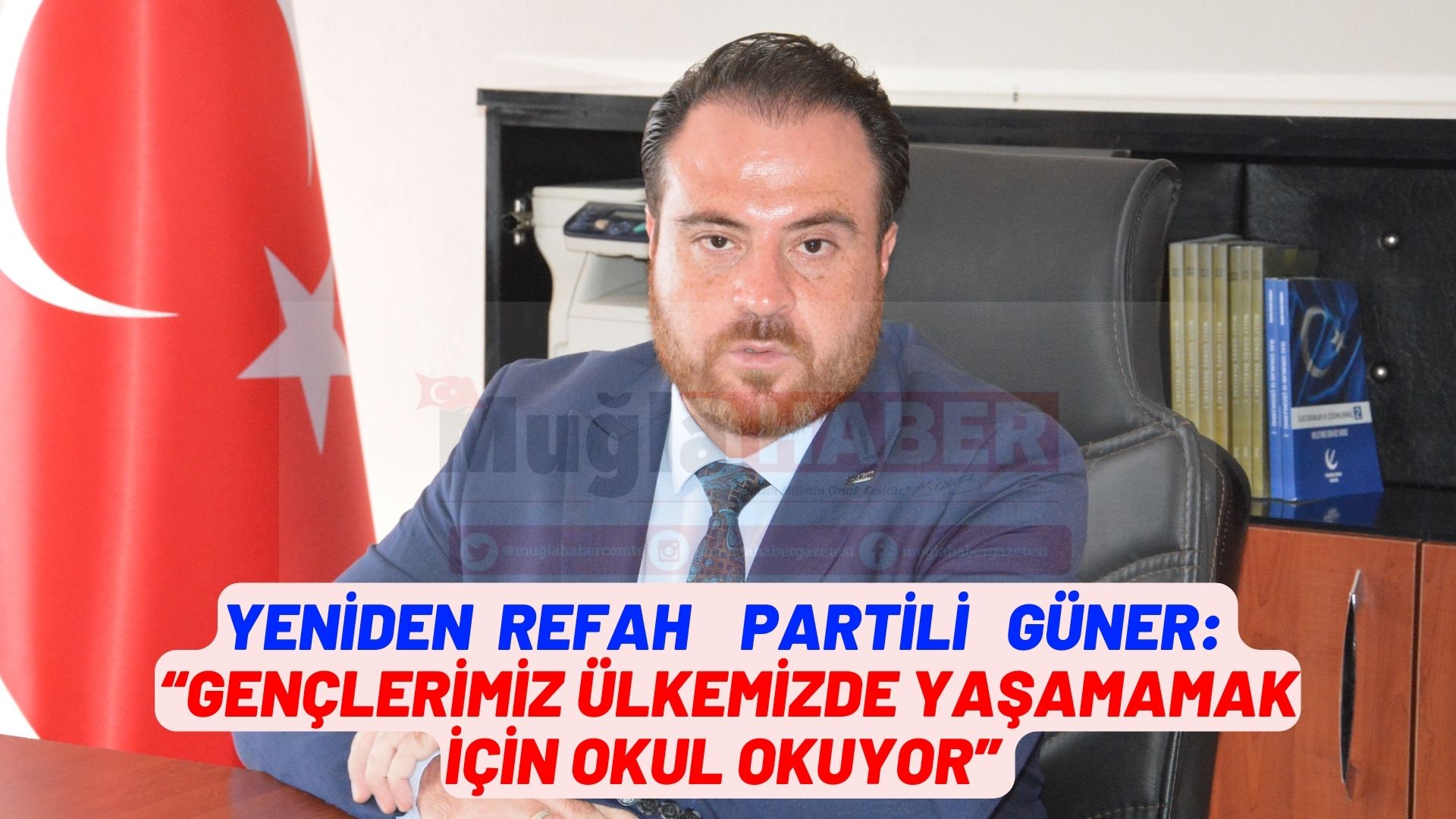 YENİDEN REFAH PARTİLİ GÜNER:   “GENÇLERİMİZ ÜLKEMİZDE YAŞAMAMAK İÇİN OKUL OKUYOR”