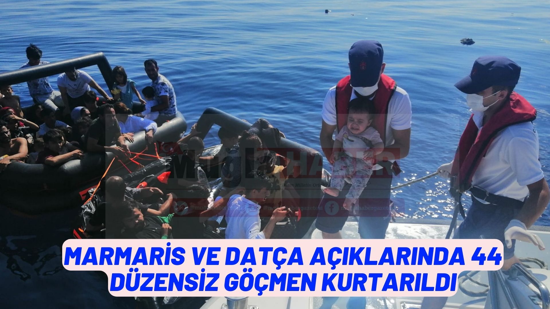 Marmaris ve Datça açıklarında 44 düzensiz göçmen kurtarıldı