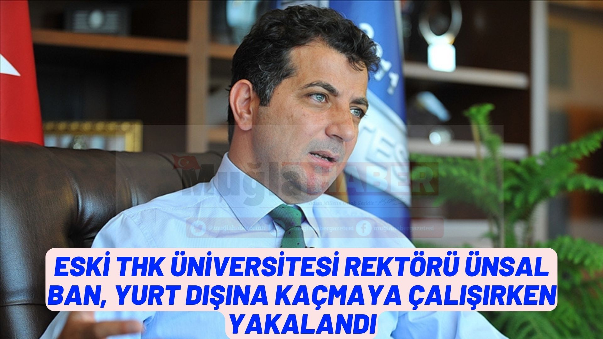 Eski THK Üniversitesi Rektörü Ünsal Ban, yurt dışına kaçmaya çalışırken Milas'ta yakalandı