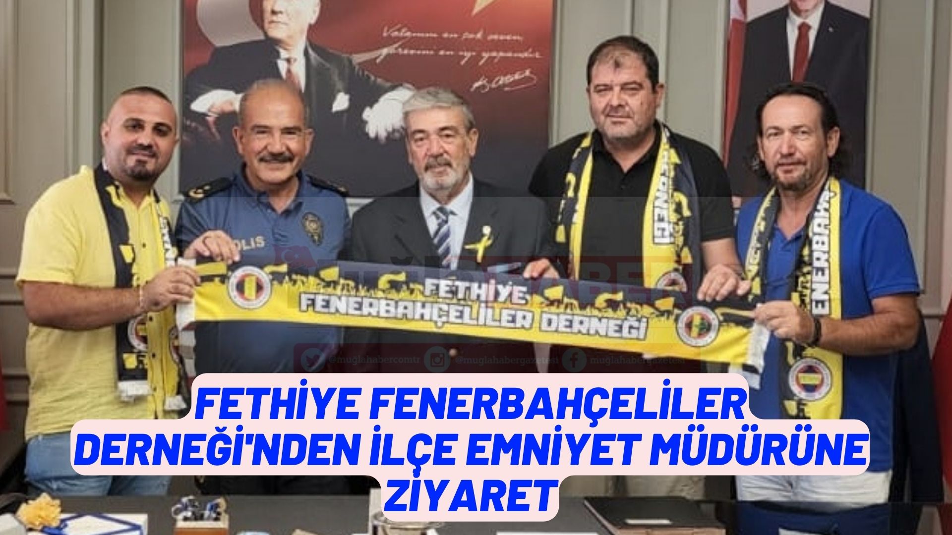 Fethiye Fenerbahçeliler Derneği'nden İlçe Emniyet Müdürüne ziyaret