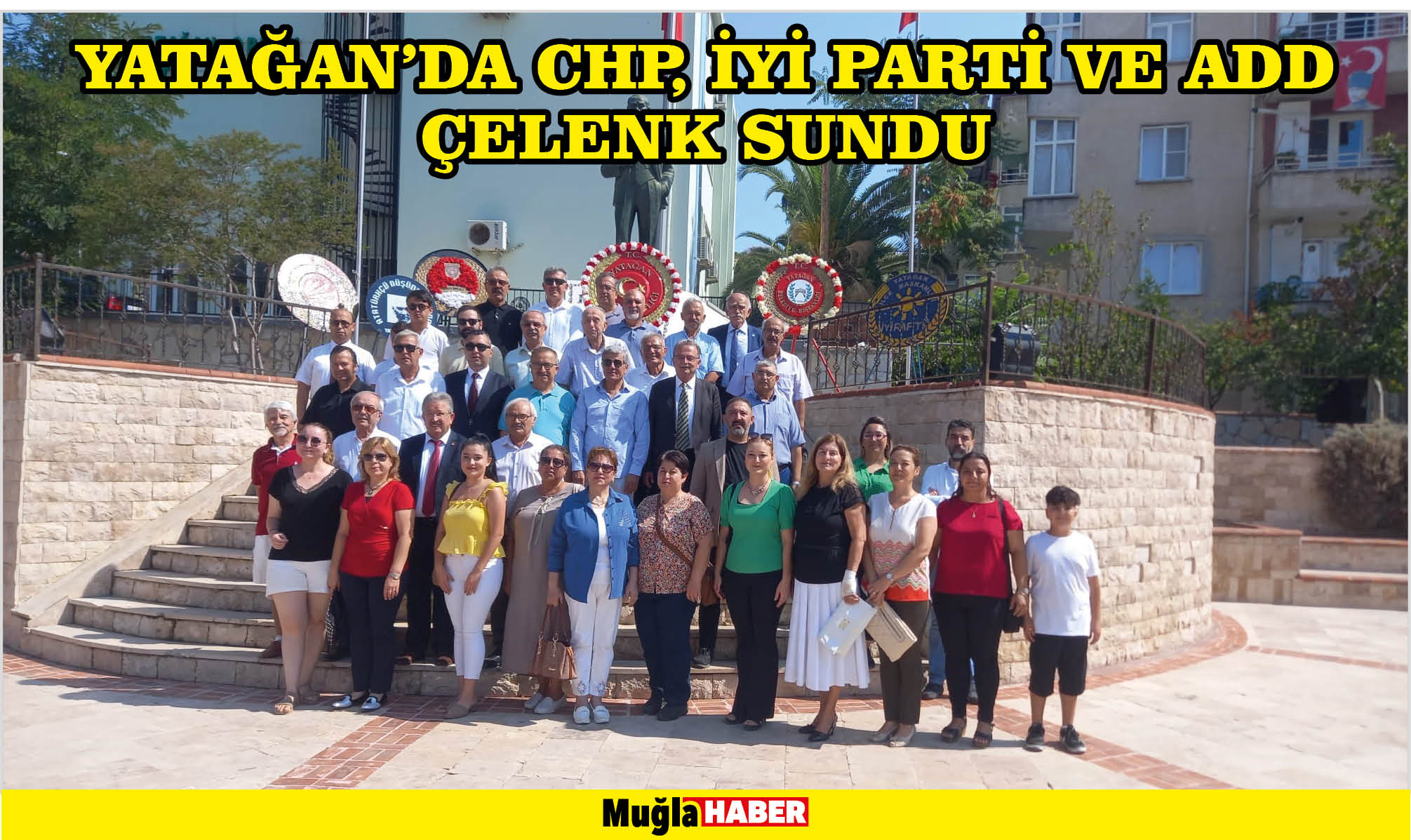 YATAĞAN’DA CHP, İYİ PARTİ VE ADD ÇELENK SUNDU