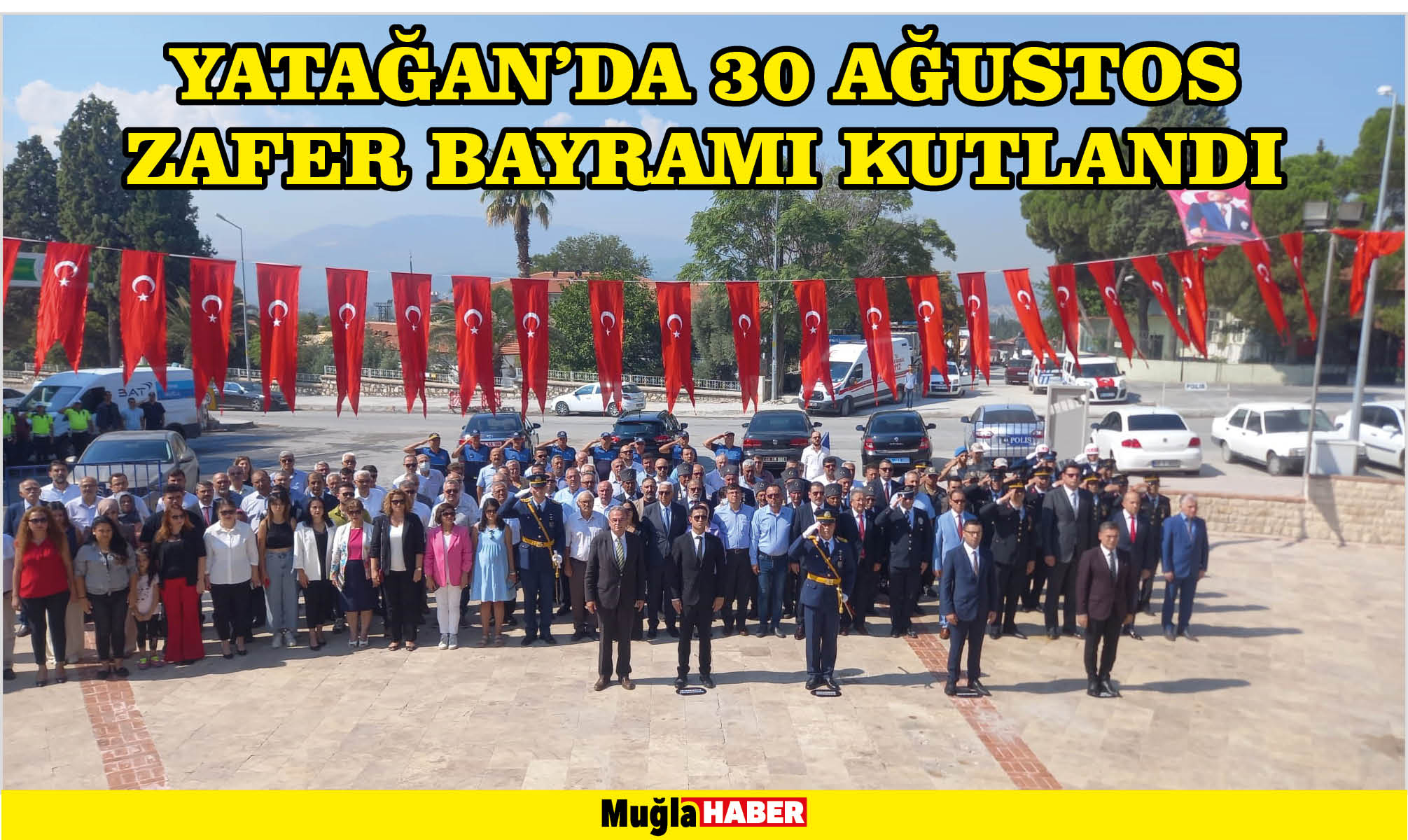 YATAĞAN’DA 30 AĞUSTOS ZAFER BAYRAMI KUTLANDI