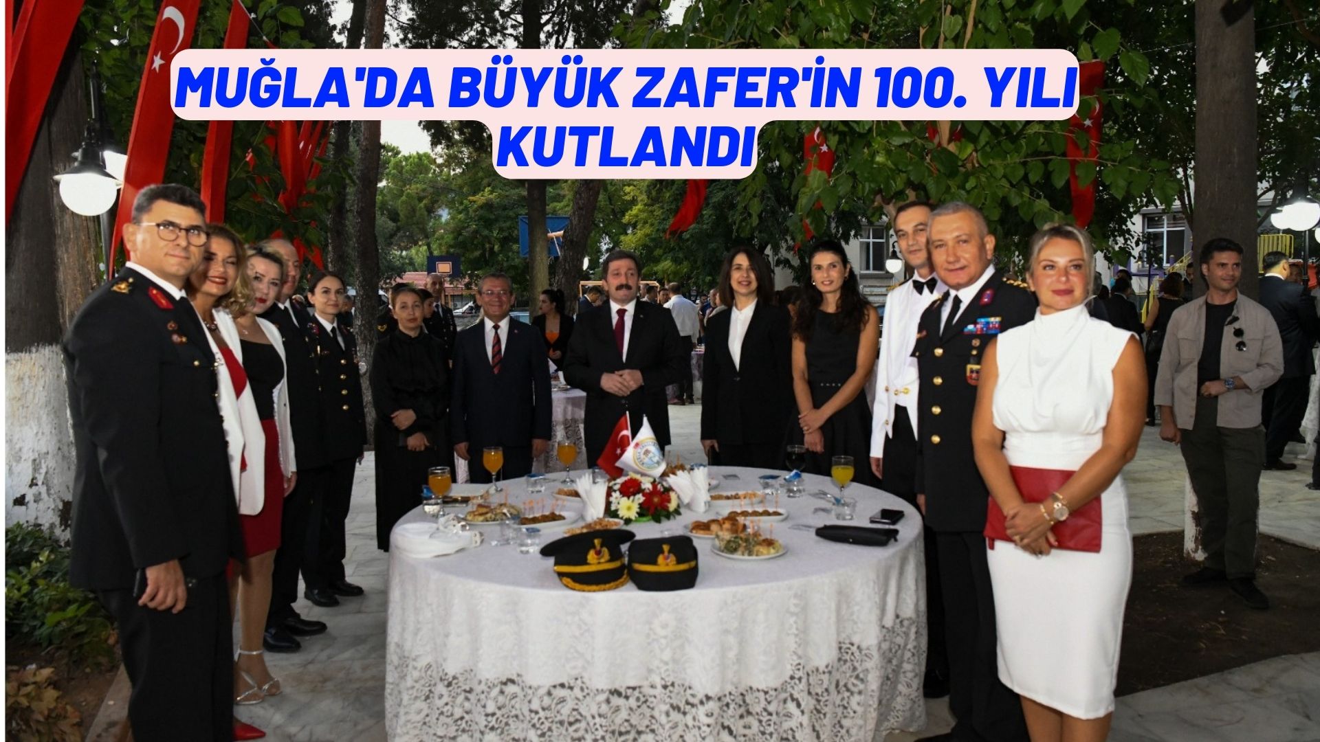 MUĞLA’DA 30 AĞUSTOS RESEPSİYONU DÜZENLENDİ