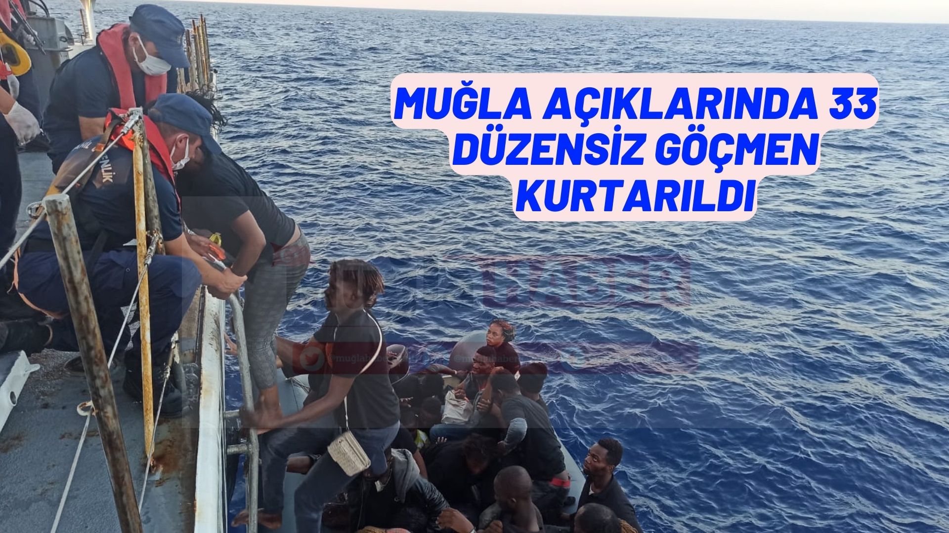 Muğla açıklarında 33 düzensiz göçmen kurtarıldı