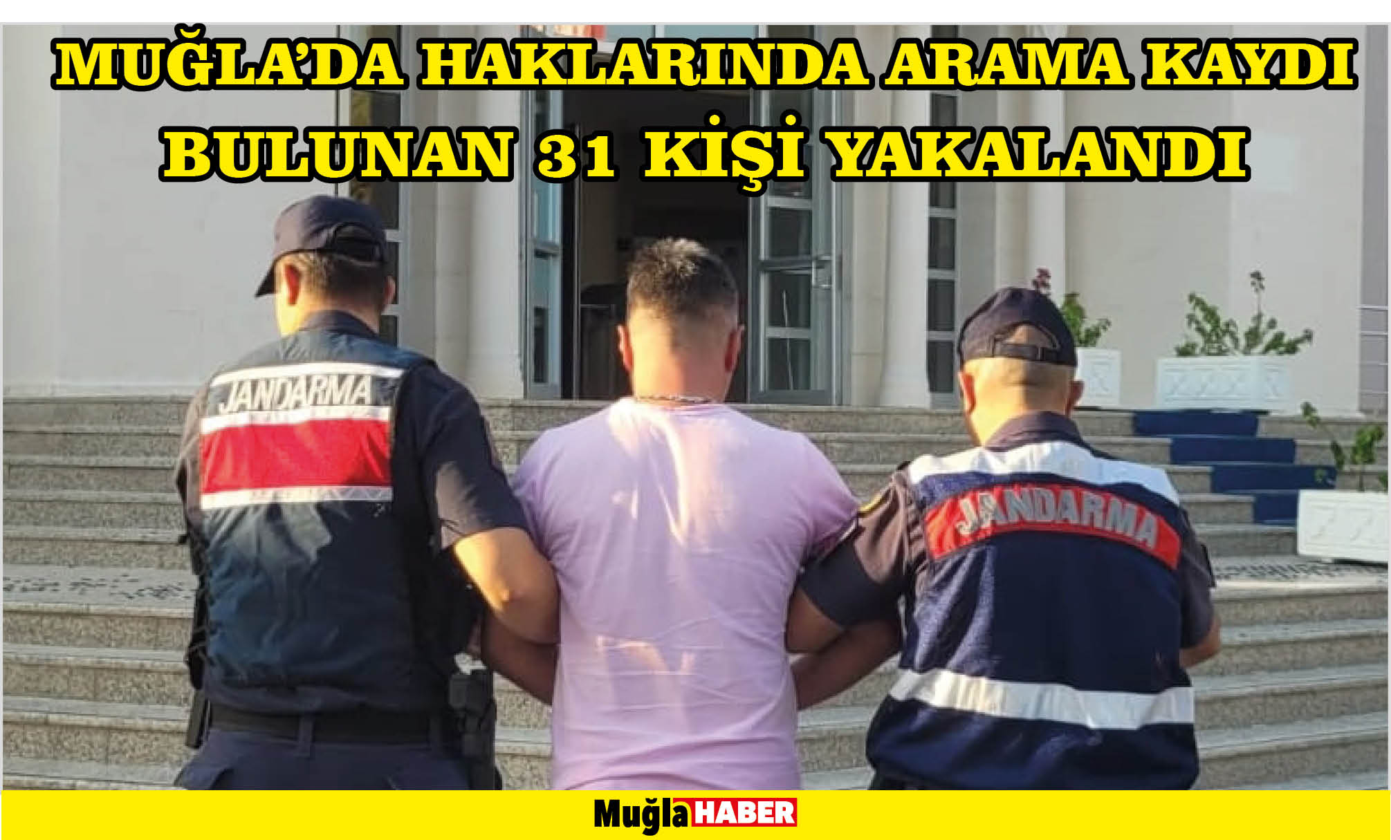 Muğla'da haklarında arama kaydı bulunan 31 kişi yakalandı