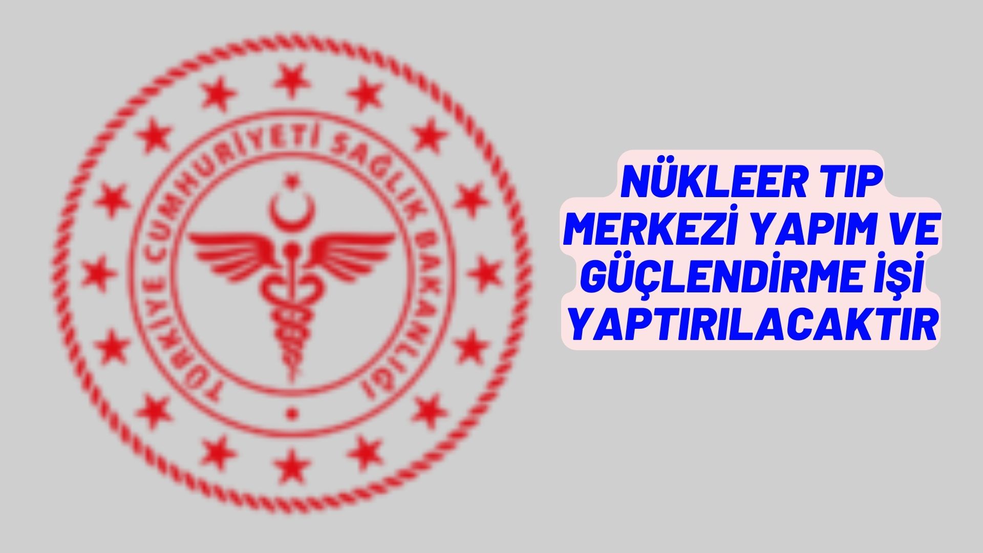 Nükleer tıp merkezi yapım ve güçlendirme işi yaptırılacaktır