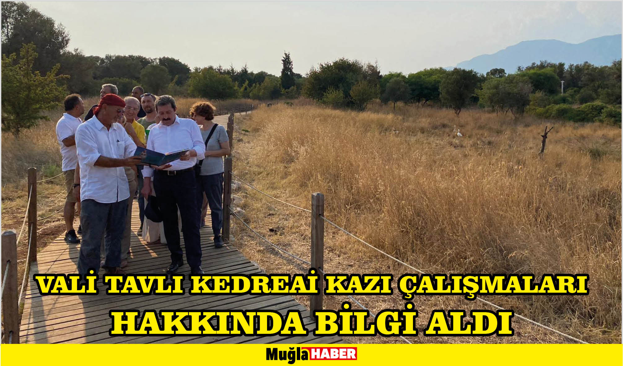 VALİ TAVLI KEDREAİ KAZI ÇALIŞMALARI HAKKINDA BİLGİ ALDI