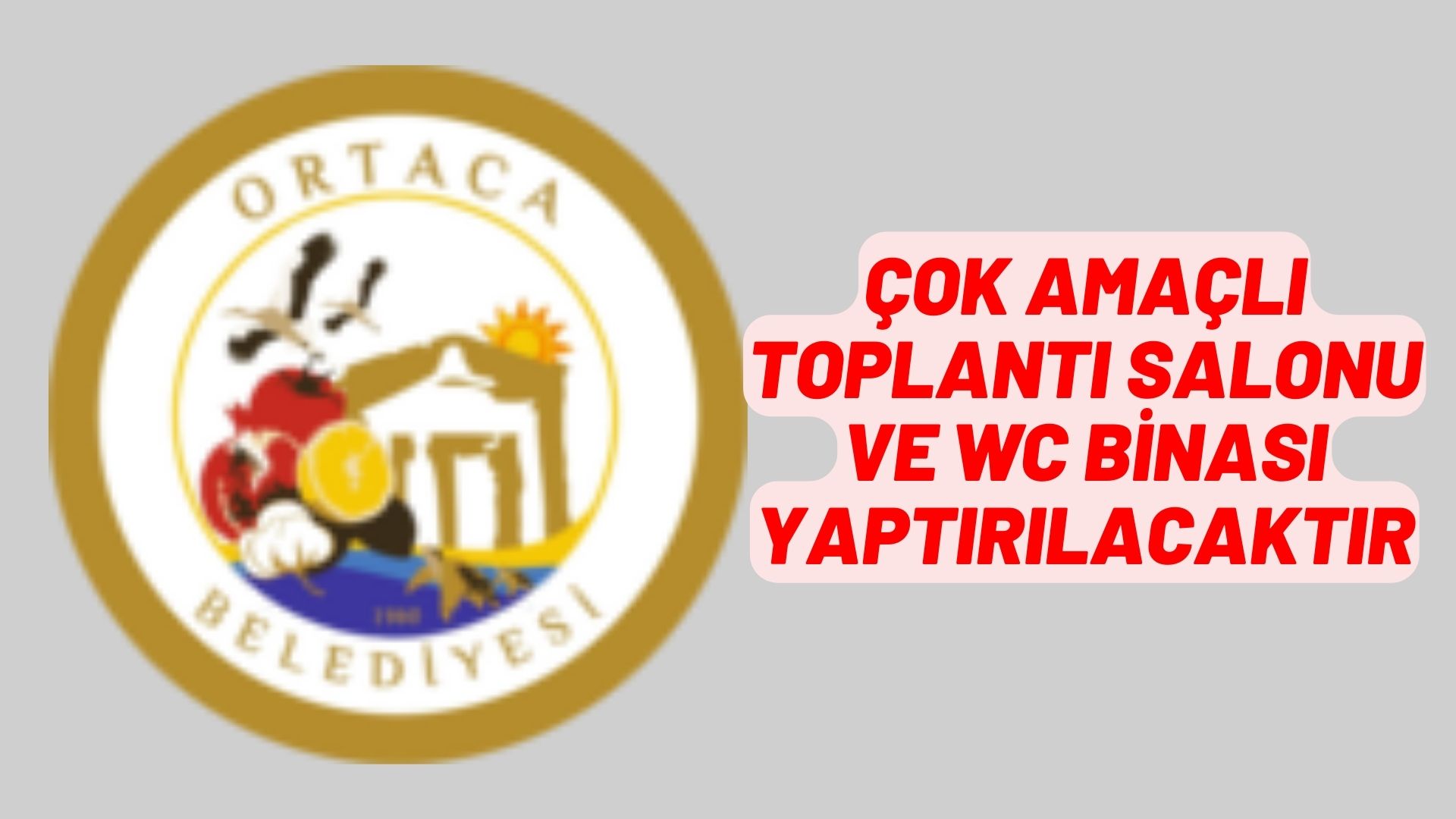 Çok amaçlı toplantı salonu ve wc binası yaptırılacaktır