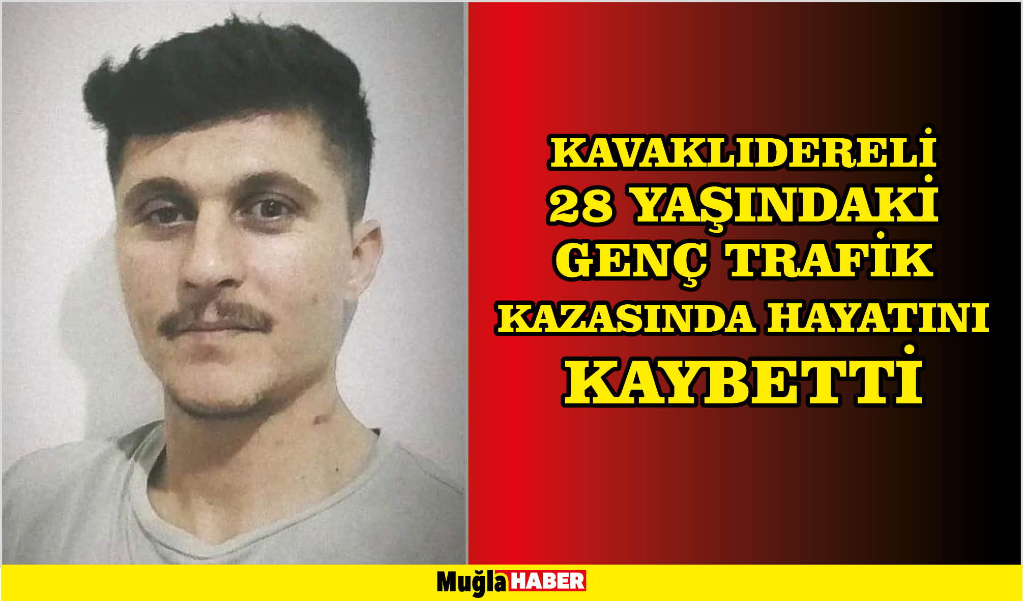 KAVAKLIDERELİ 28 YAŞINDAKİ GENÇ TRAFİK KAZASINDA HAYATINI KAYBETTİ