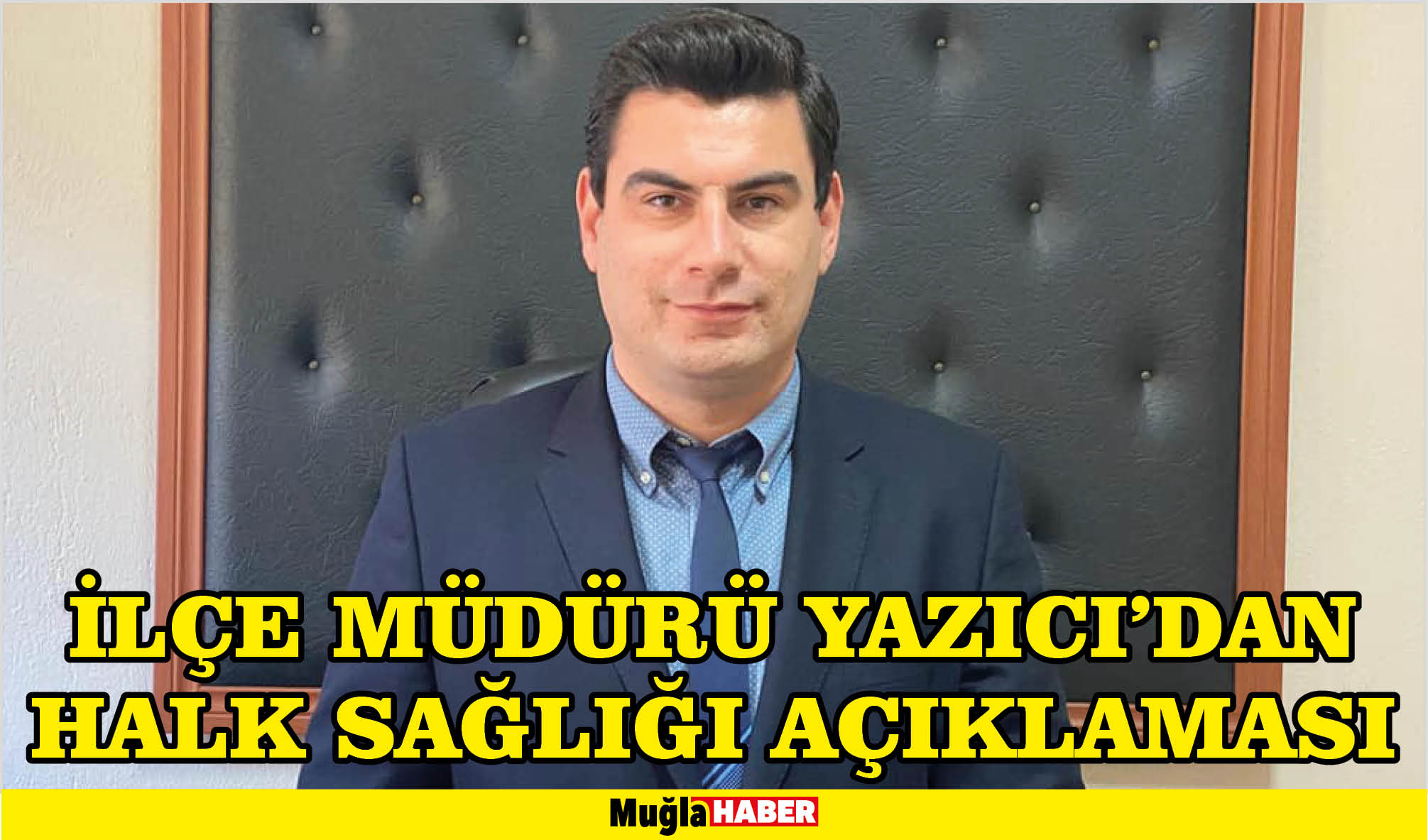 İLÇE MÜDÜRÜ YAZICI’DAN HALK SAĞLIĞI AÇIKLAMASI