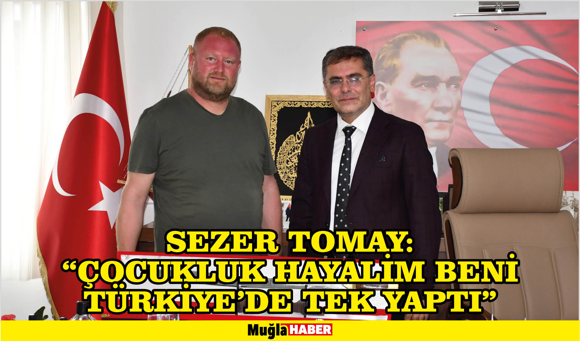 SEZER TOMAY:  “ÇOCUKLUK HAYALİM BENİ TÜRKİYE'DE TEK YAPTI”