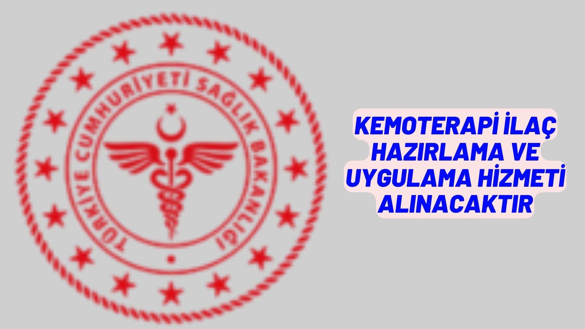 Kemoterapi ilaç hazırlama ve uygulama hizmeti alınacaktır