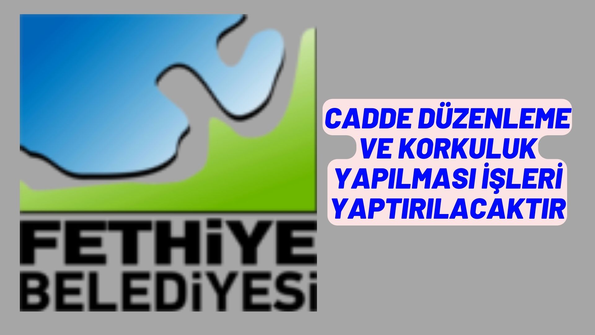 Cadde düzenleme ve korkuluk yapılması işleri yaptırılacaktır