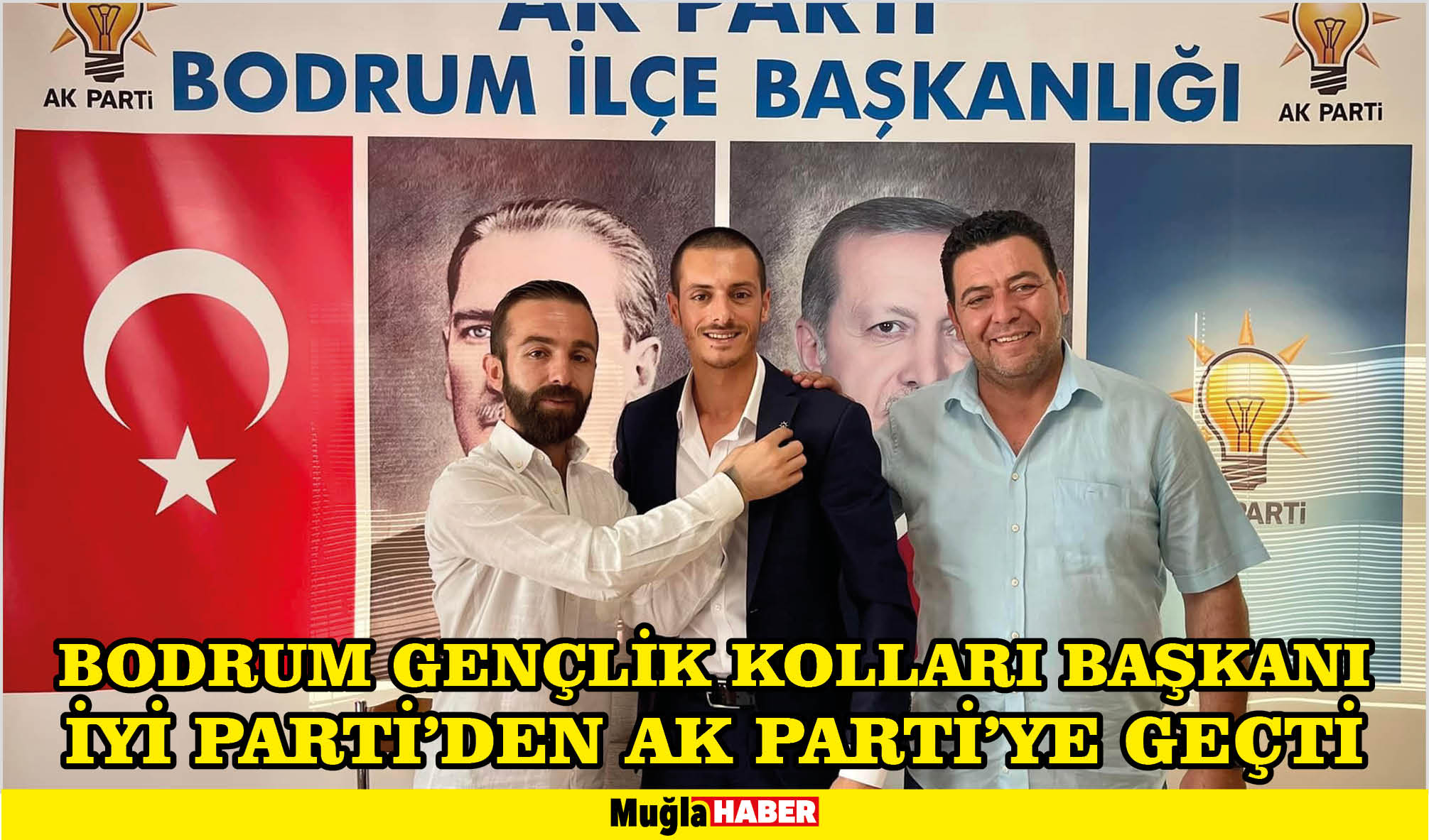 BODRUM GENÇLİK KOLLARI BAŞKANI İYİ PARTİ'DEN AK PARTİ’YE GEÇTİ