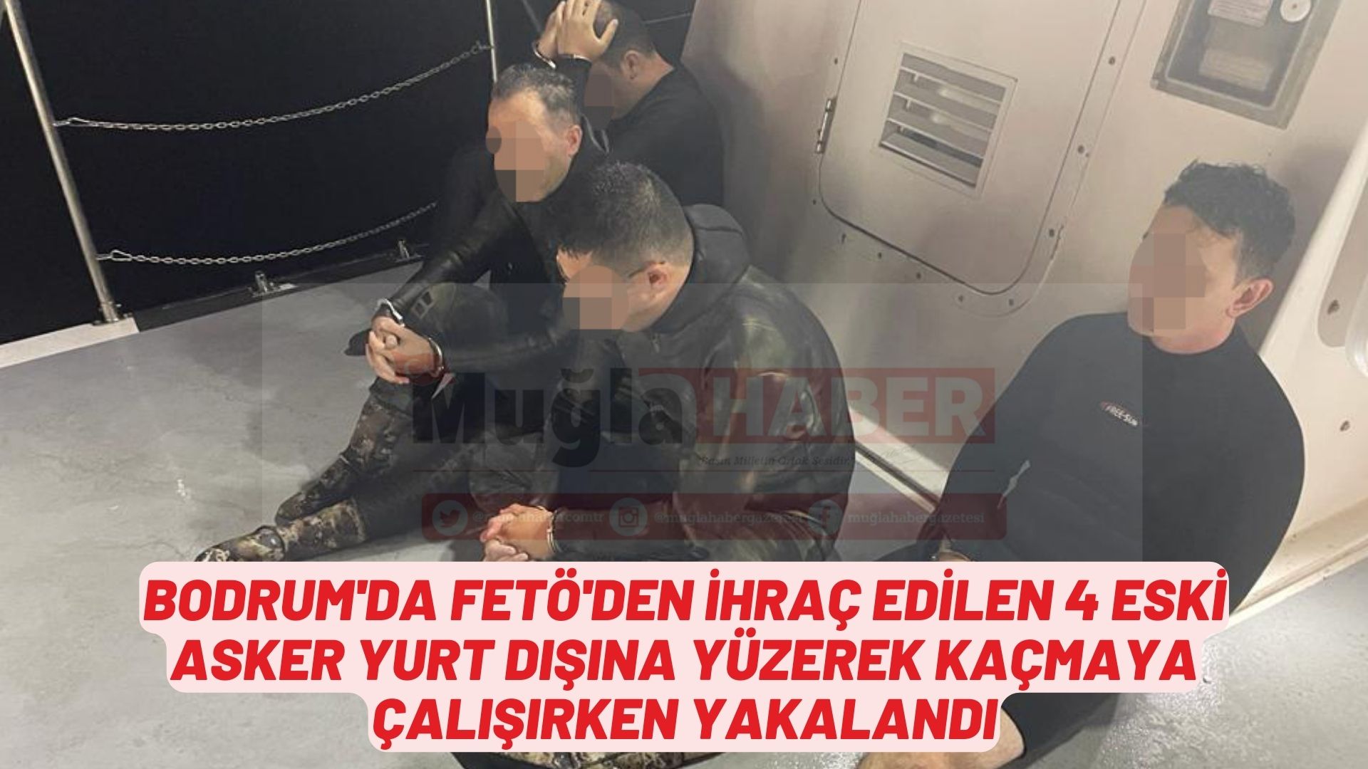 Bodrum'da FETÖ'den ihraç edilen 4 eski asker yurt dışına yüzerek kaçmaya çalışırken yakalandı