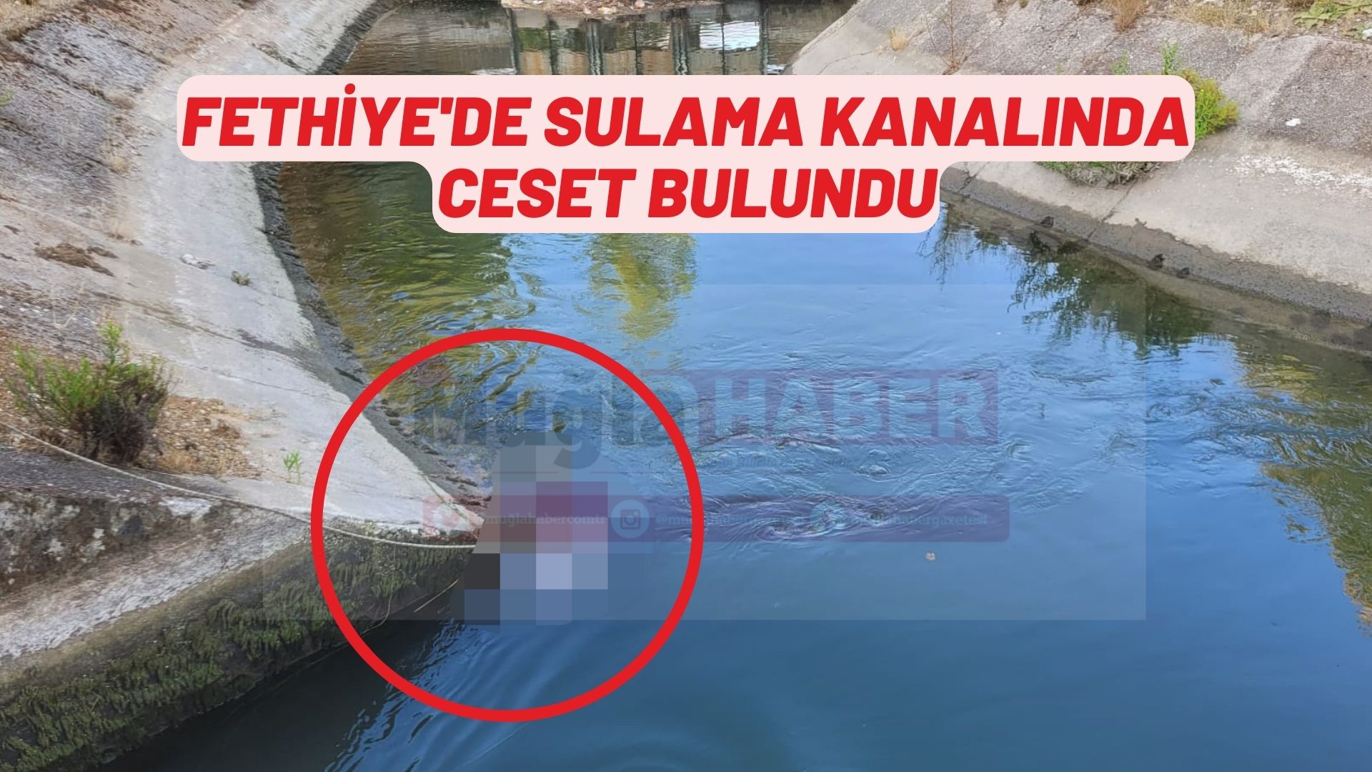 Fethiye'de sulama kanalında ceset bulundu