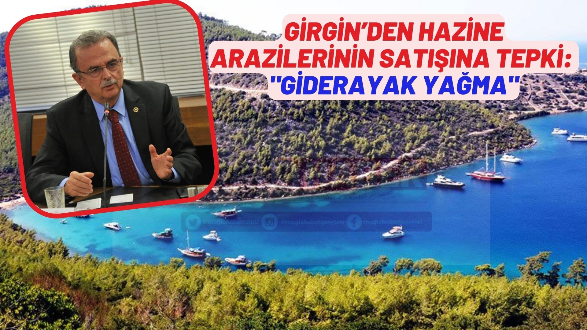 GİRGİN’DEN HAZİNE ARAZİLERİNİN SATIŞINA TEPKİ: GİDERAYAK YAĞMA!