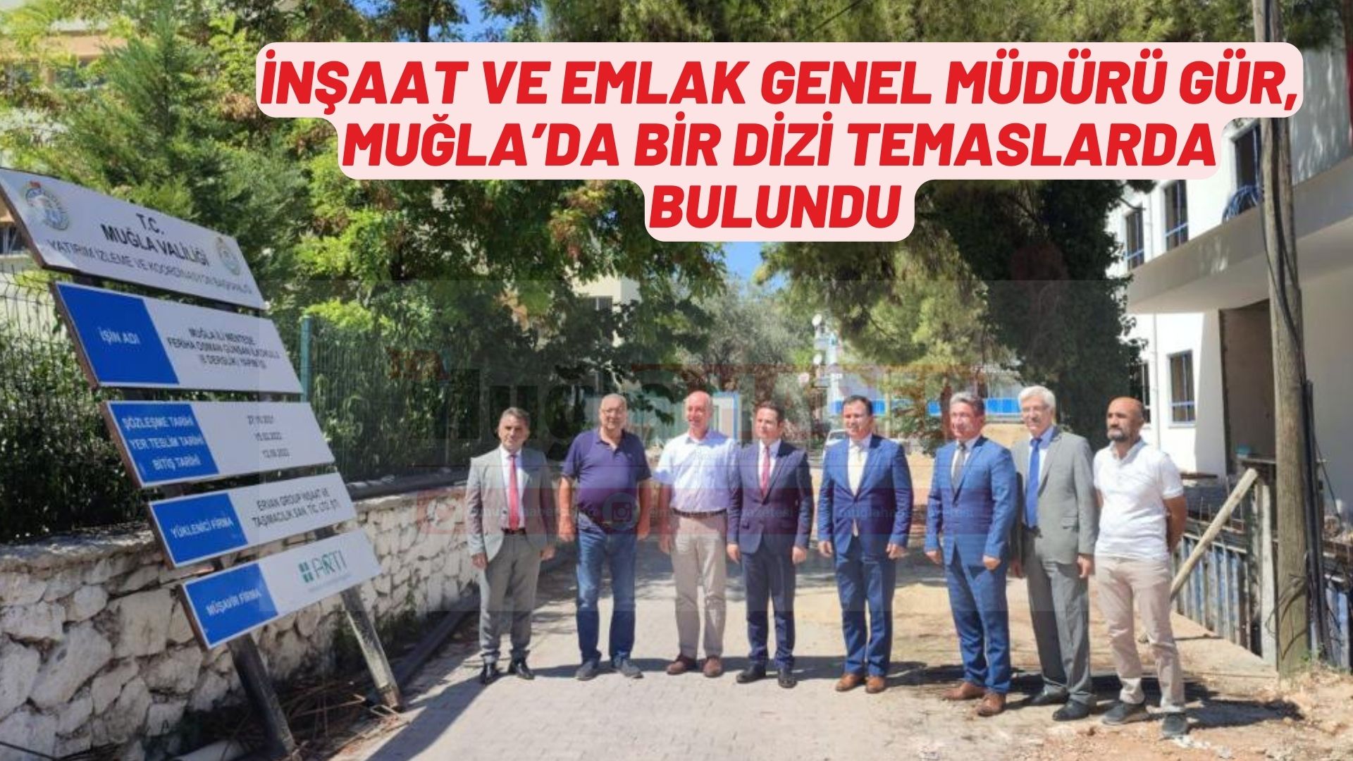 İNŞAAT VE EMLAK GENEL MÜDÜRÜ GÜR, MUĞLA’DA BİR DİZİ TEMASLARDA BULUNDU