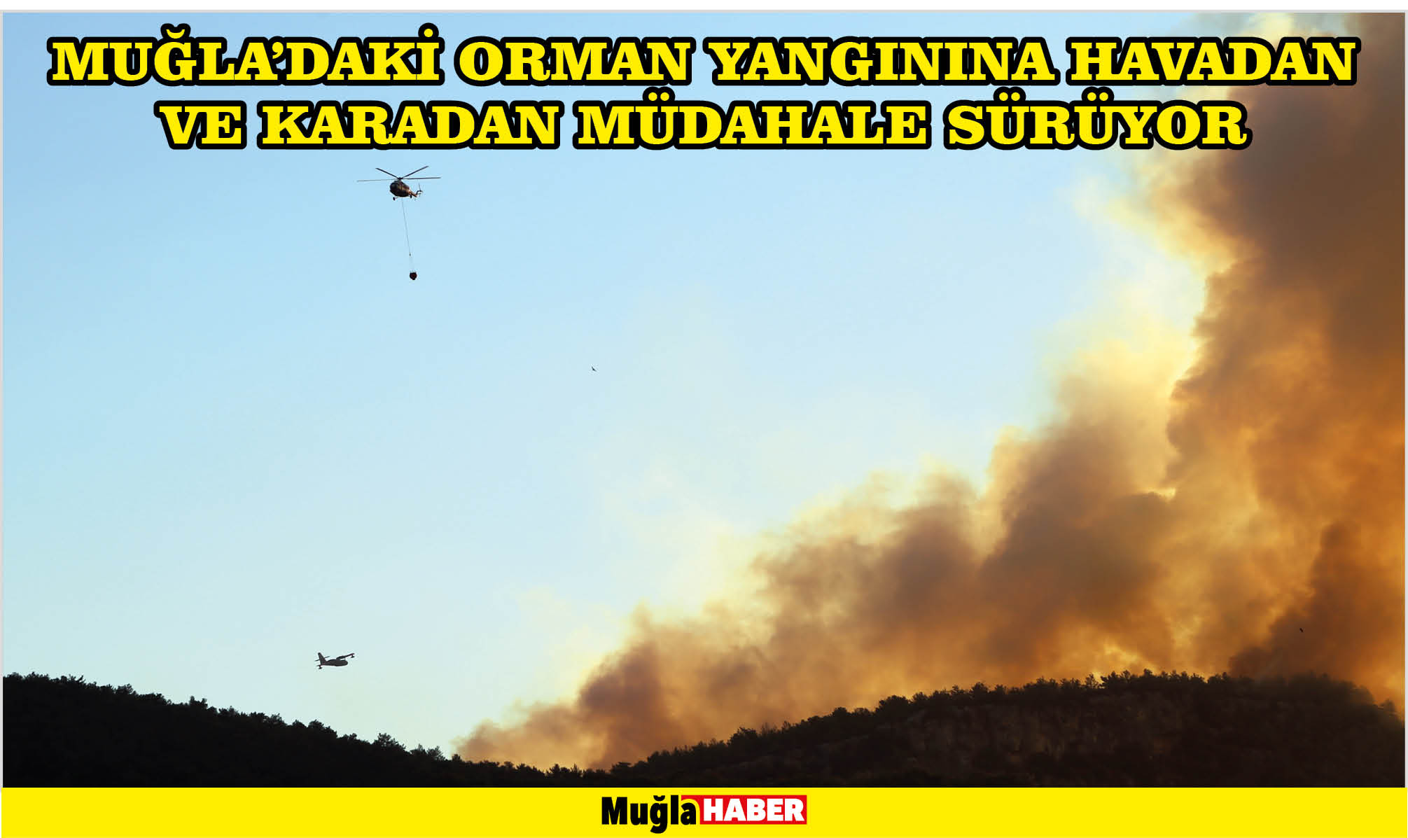 Muğla'daki orman yangınına havadan ve karadan müdahale sürüyor