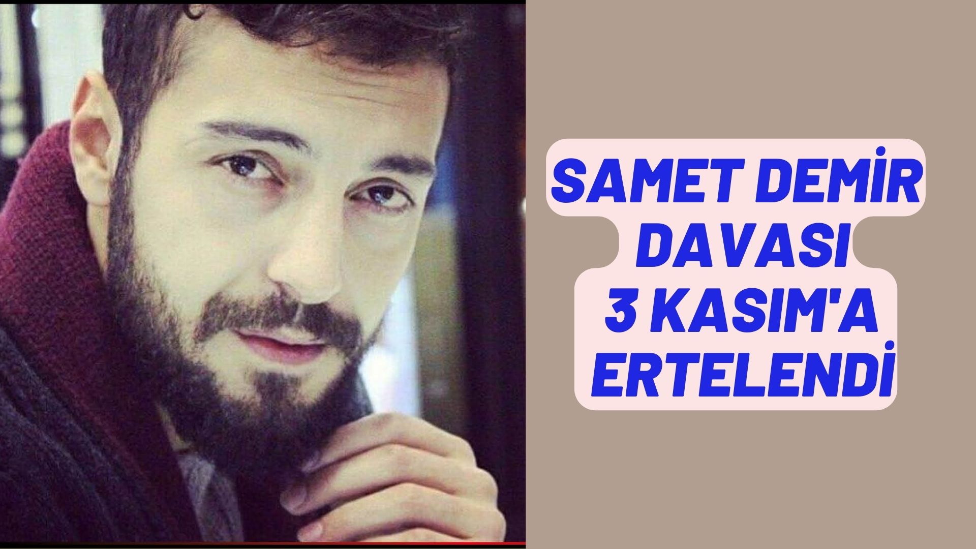 SAMET DEMİR DAVASI 3 KASIM’A ERTELENDİ