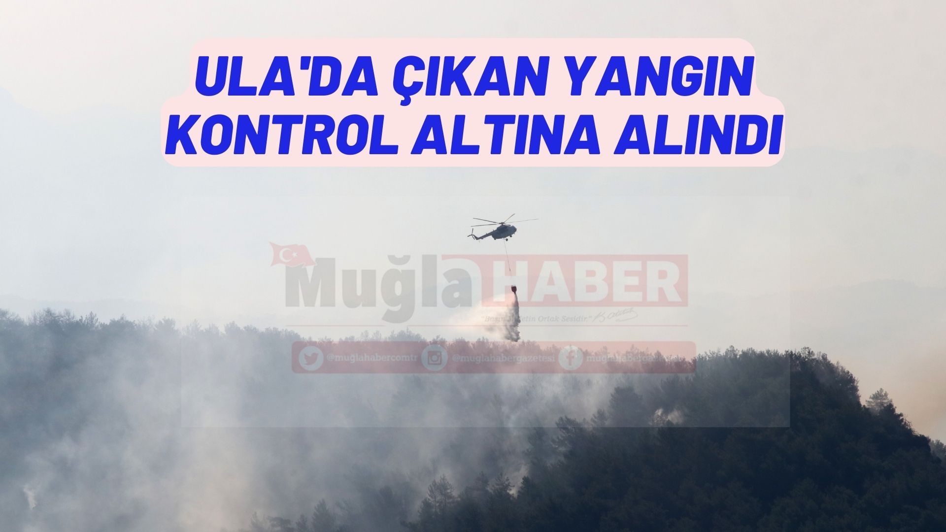 ULA'DA ÇIKAN YANGIN KONTROL ALTINA ALINDI