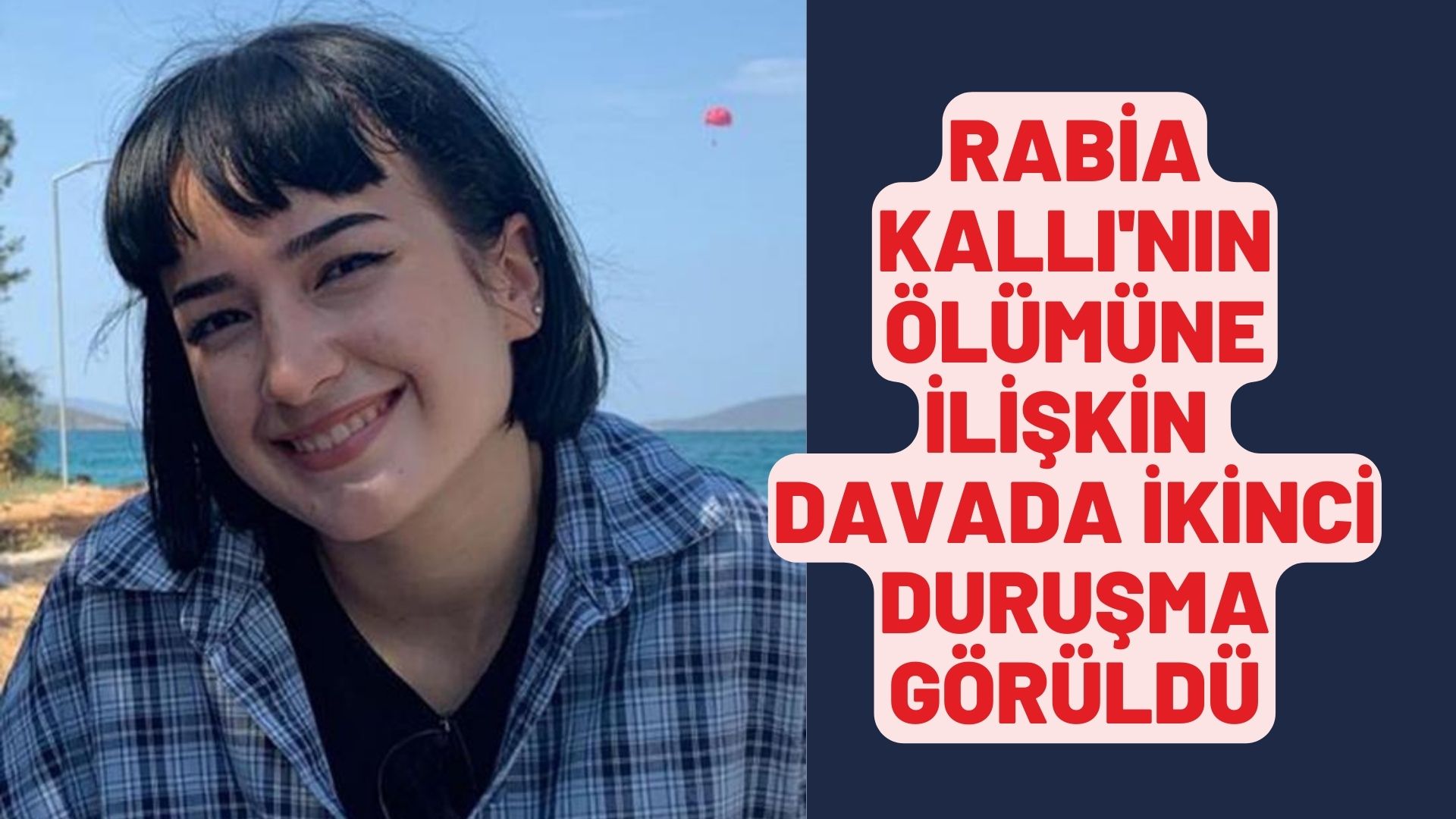 Rabia Kallı'nın ölümüne ilişkin davada ikinci duruşma görüldü