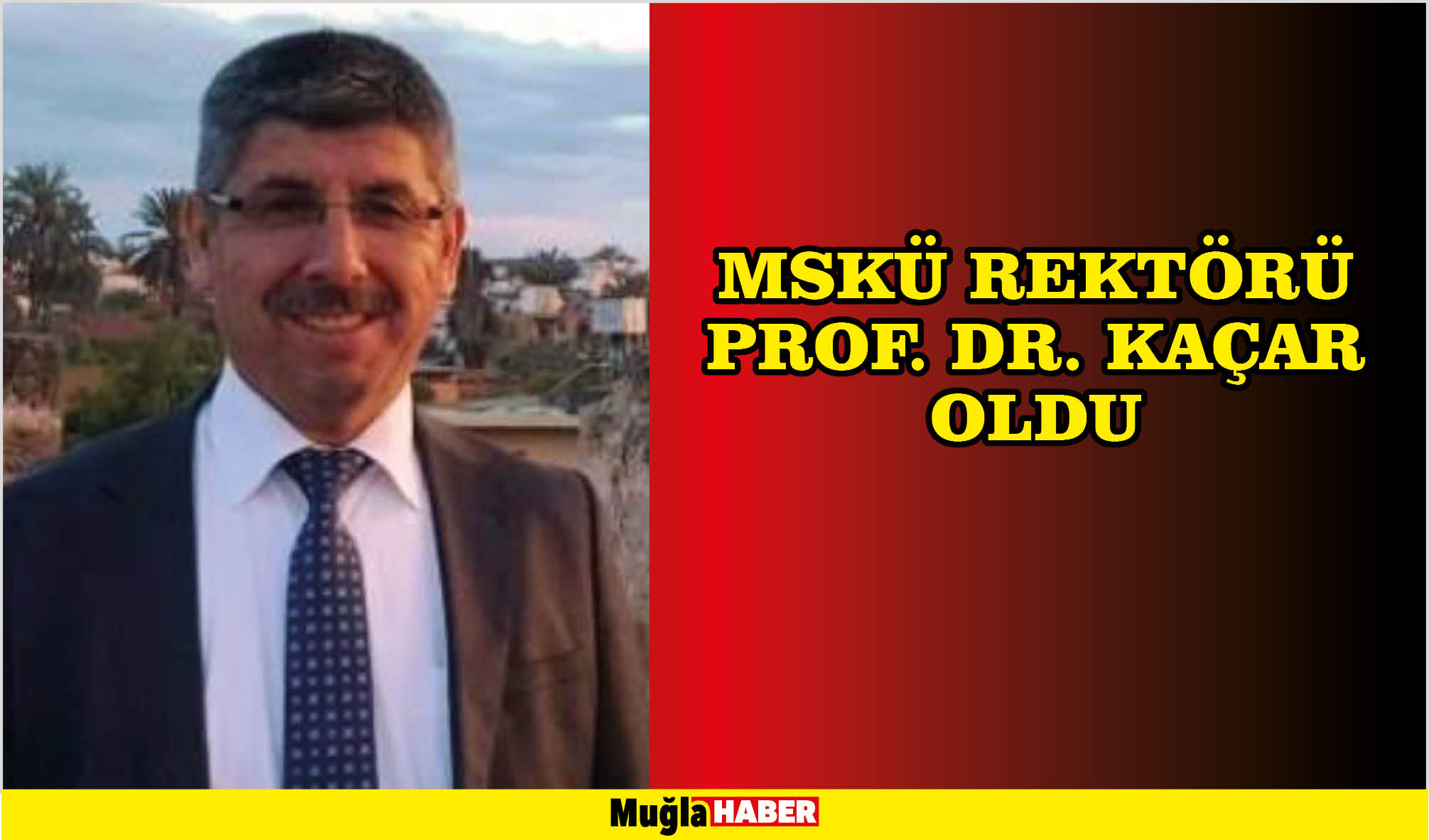 MSKÜ REKTÖRÜ PROF. DR. KAÇAR OLDU