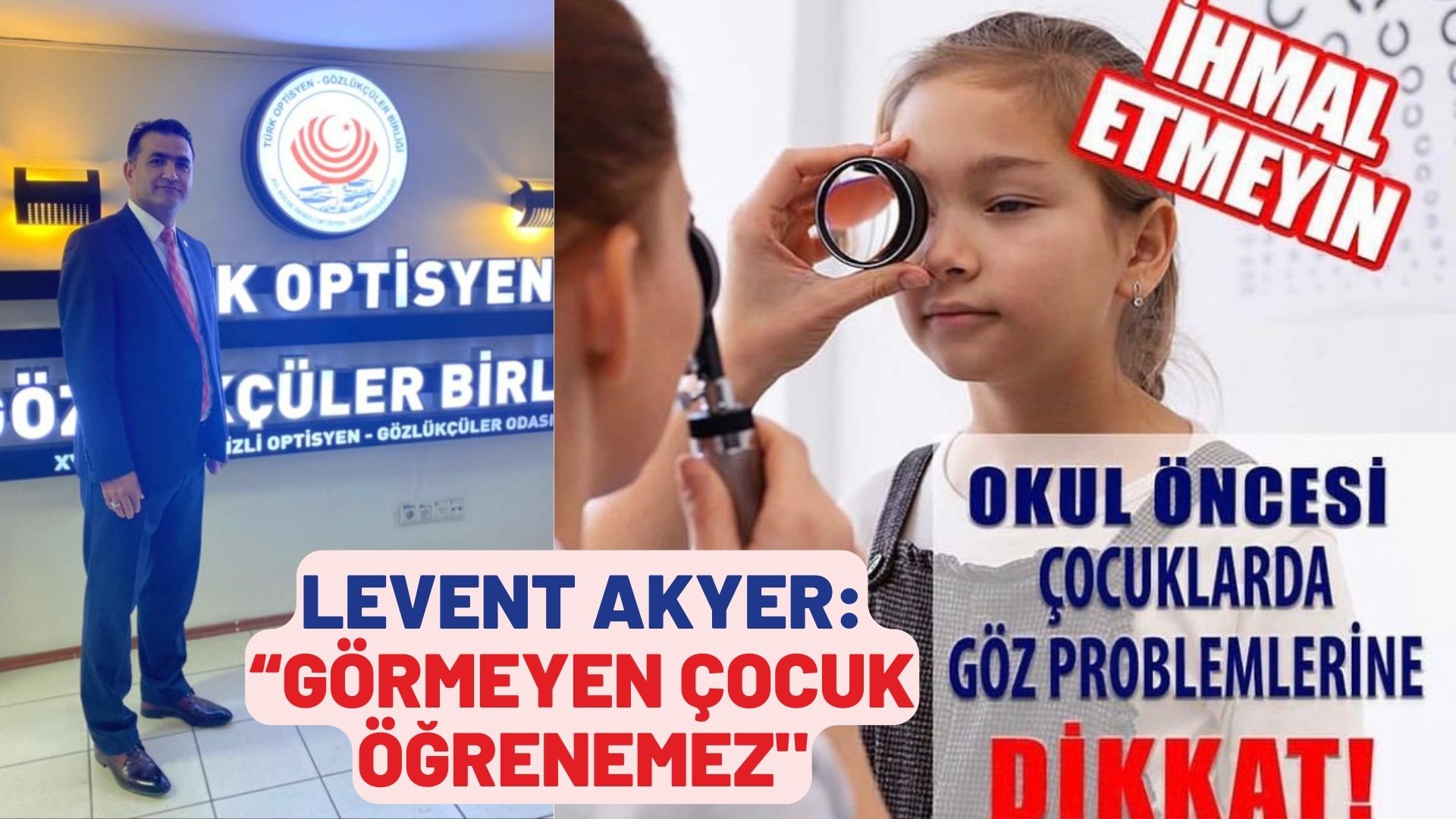 LEVENT AKYER: “GÖRMEYEN ÇOCUK ÖĞRENEMEZ”