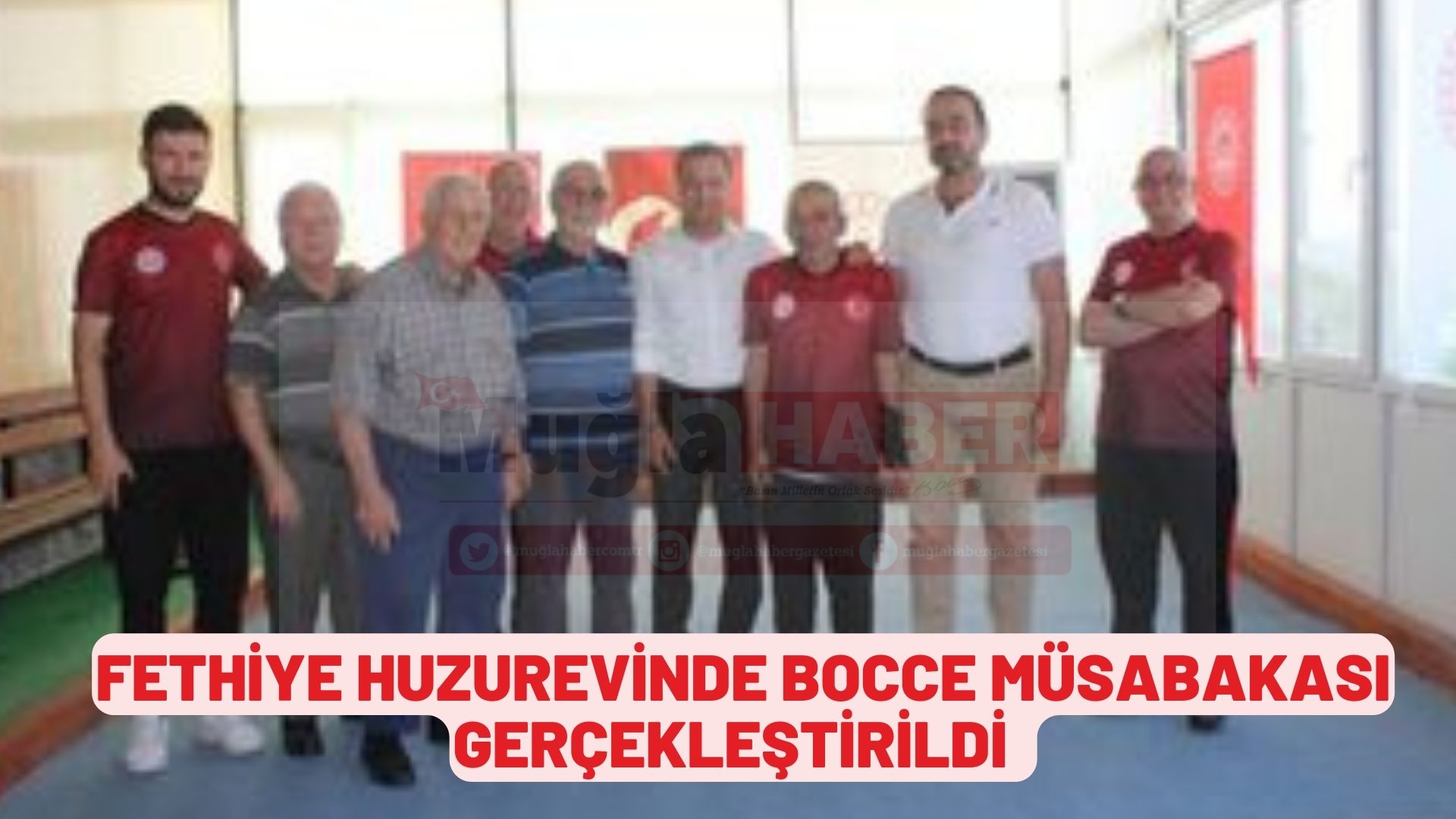 FETHİYE HUZUREVİNDE BOCCE MÜSABAKASI GERÇEKLEŞTİRİLDİ