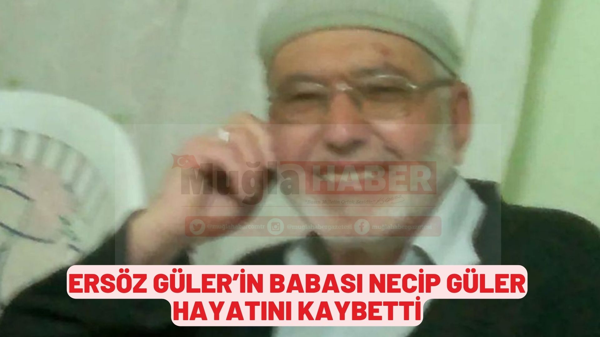 ERSÖZ GÜLER’İN BABASI NECİP GÜLER, HAYATINI KAYBETTİ