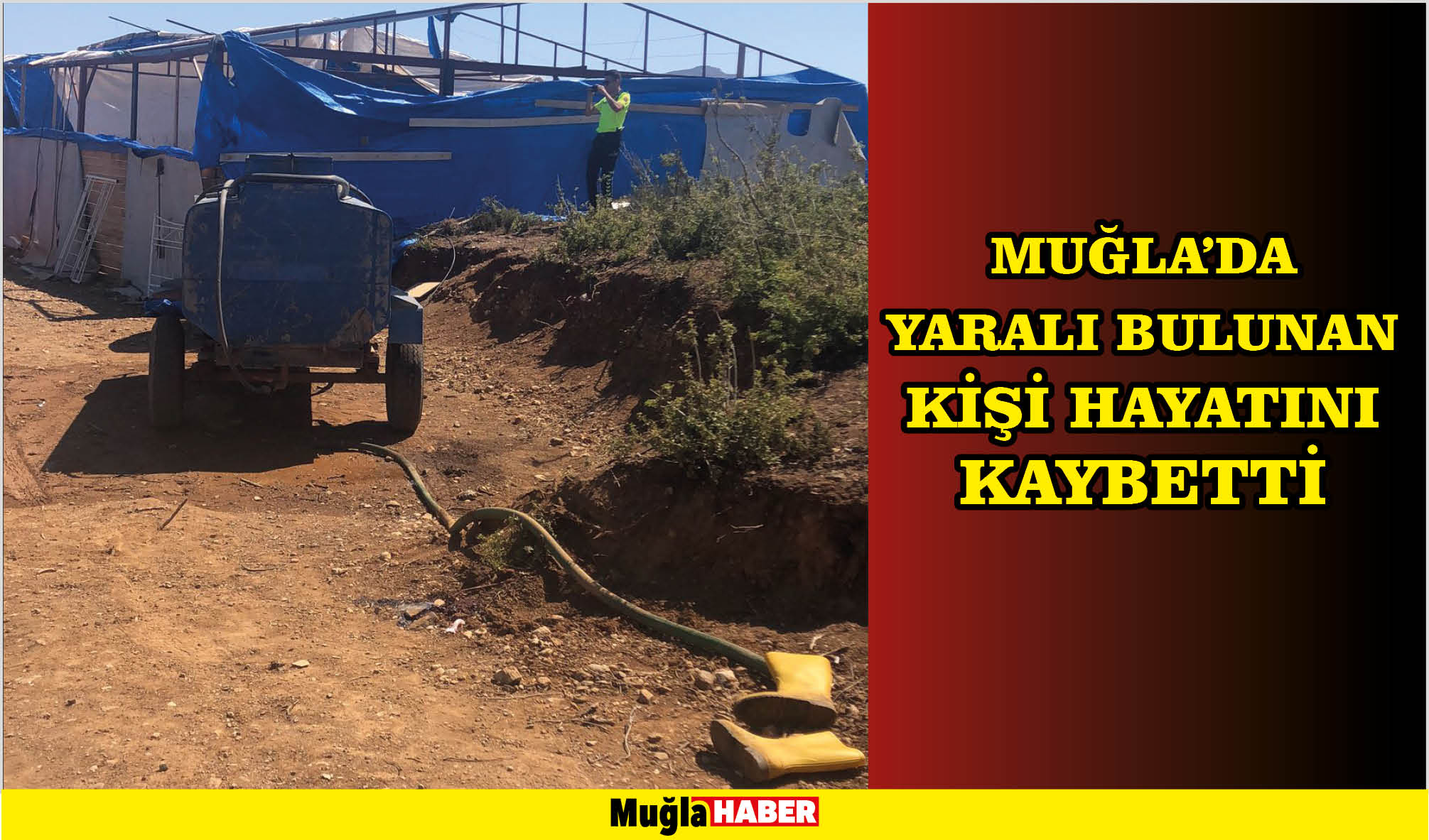 Muğla'da yaralı bulunan kişi hayatını kaybetti