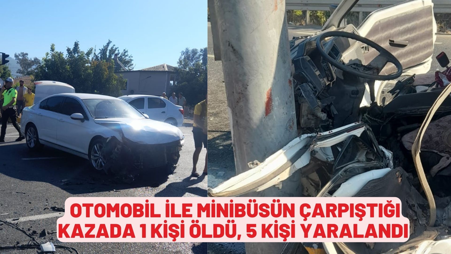 Muğla'da otomobil ile minibüsün çarpıştığı kazada 1 kişi öldü, 5 kişi yaralandı