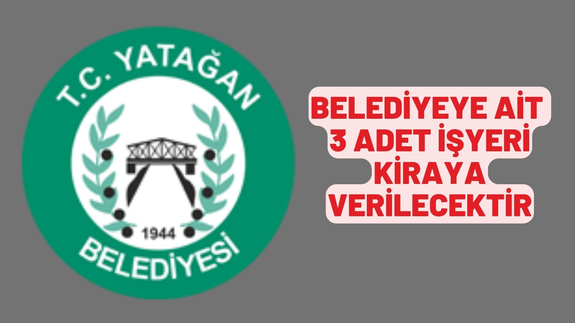 Belediyeye ait 3 adet işyeri kiraya verilecektir