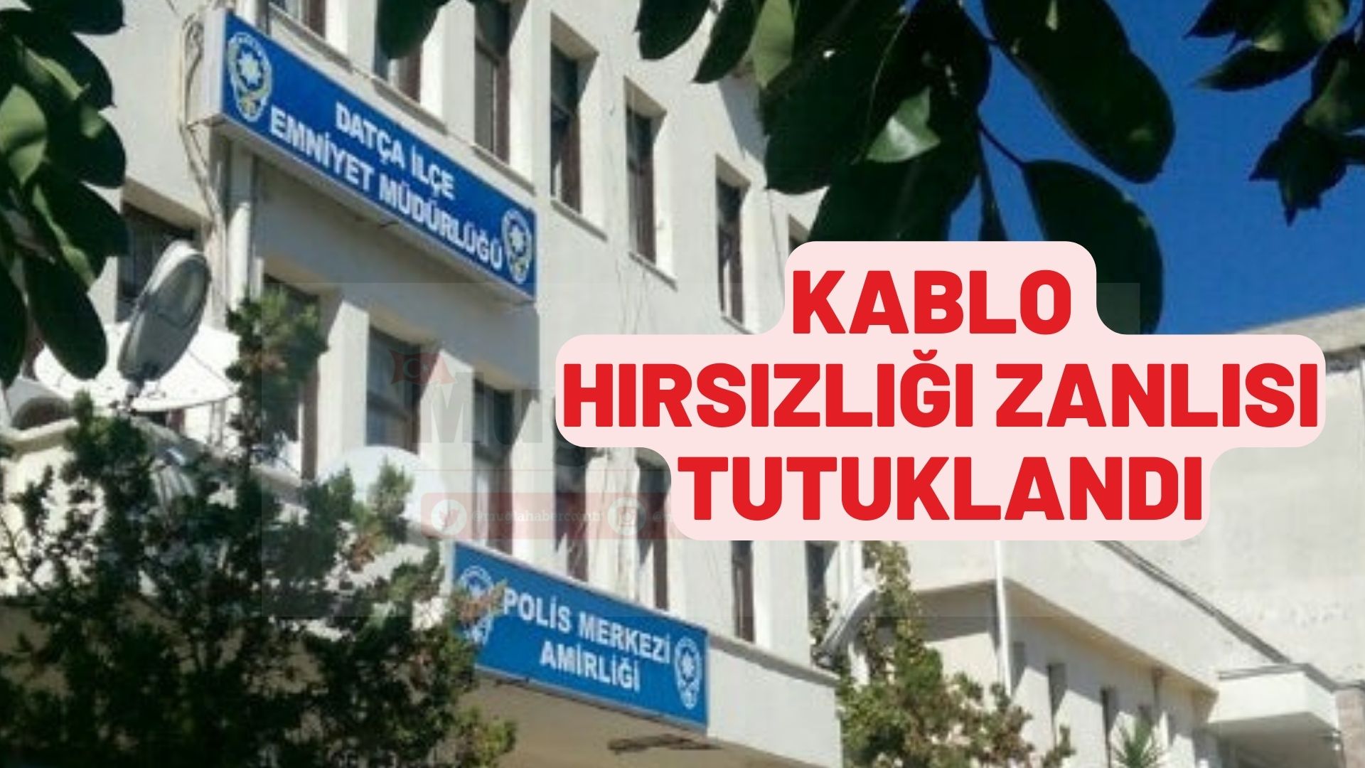 Datça'da kablo hırsızlığı zanlısı tutuklandı