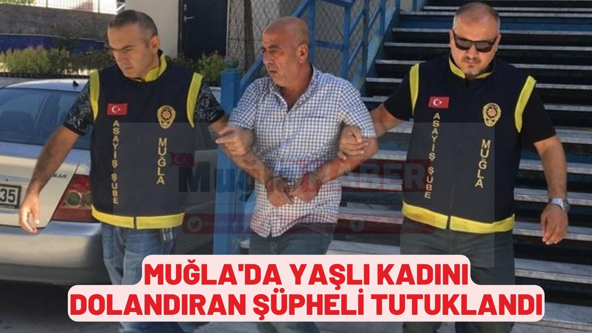 Muğla'da yaşlı kadını dolandıran şüpheli tutuklandı