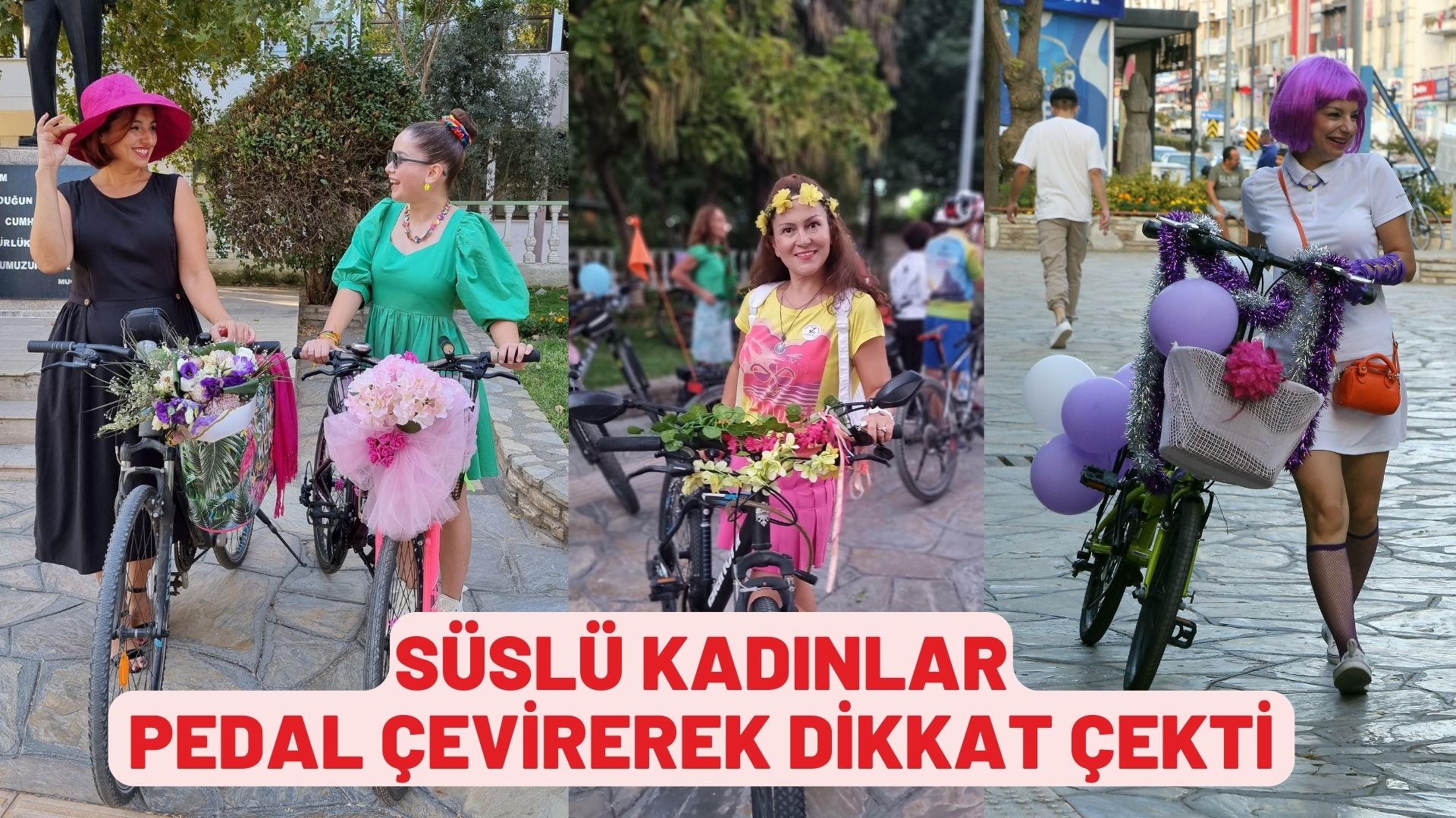 SÜSLÜ KADINLAR PEDAL ÇEVİREREK DİKKAT ÇEKTİ